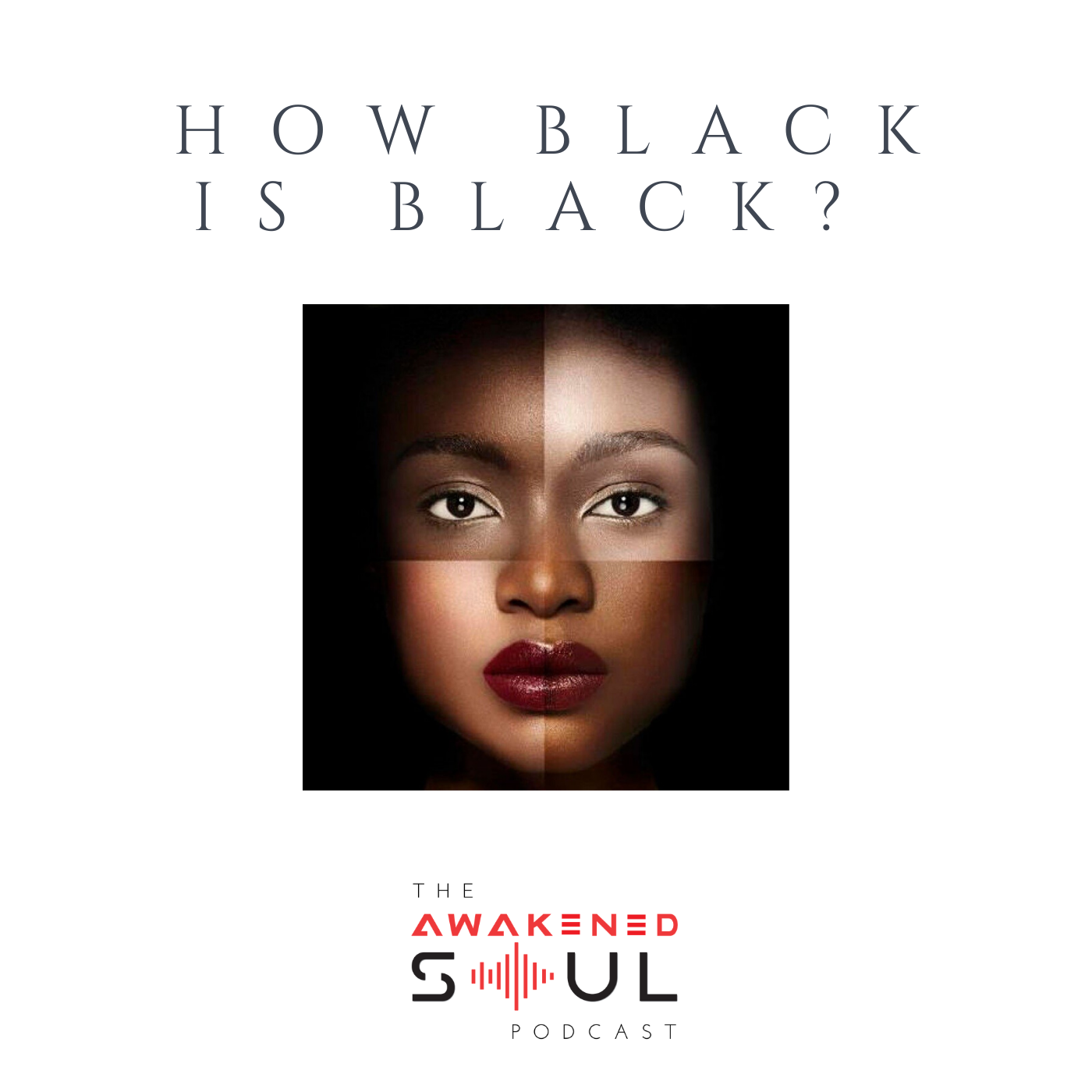 The Awakened Soul Podcast: How Black Is Black episode artwork
