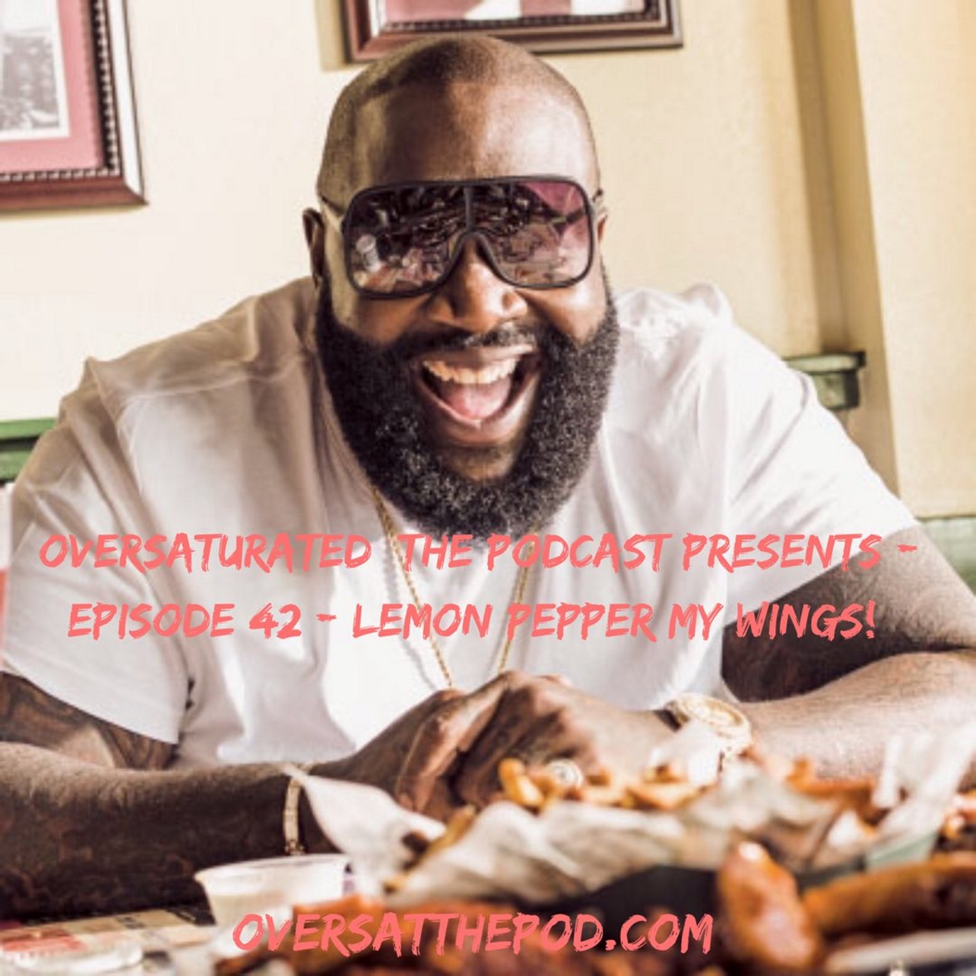 OverSaturated: The Podcast Episode 42 - Lemon Pepper My Wings! episode artwork