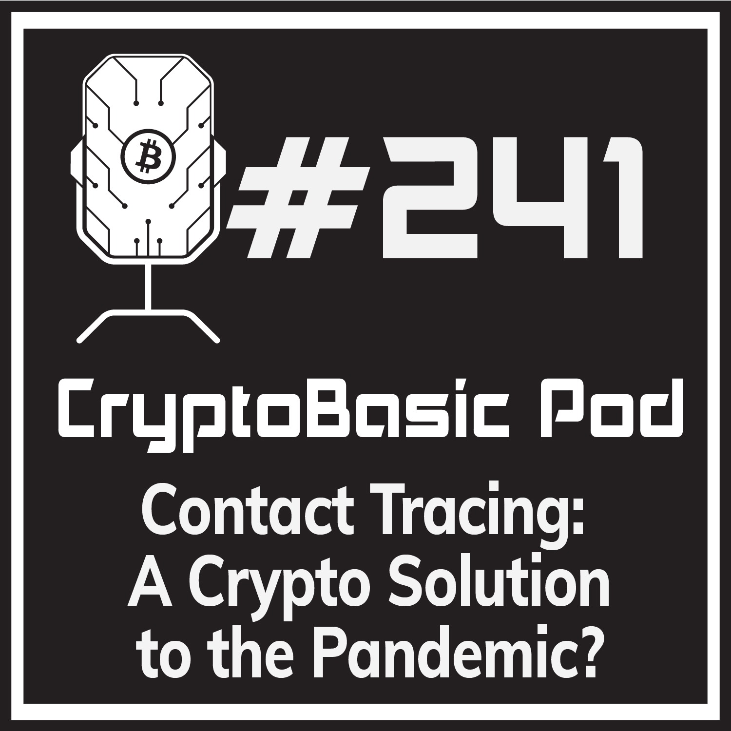Episode 241 - Contact Tracing: A Crypto Solution to the Pandemic?