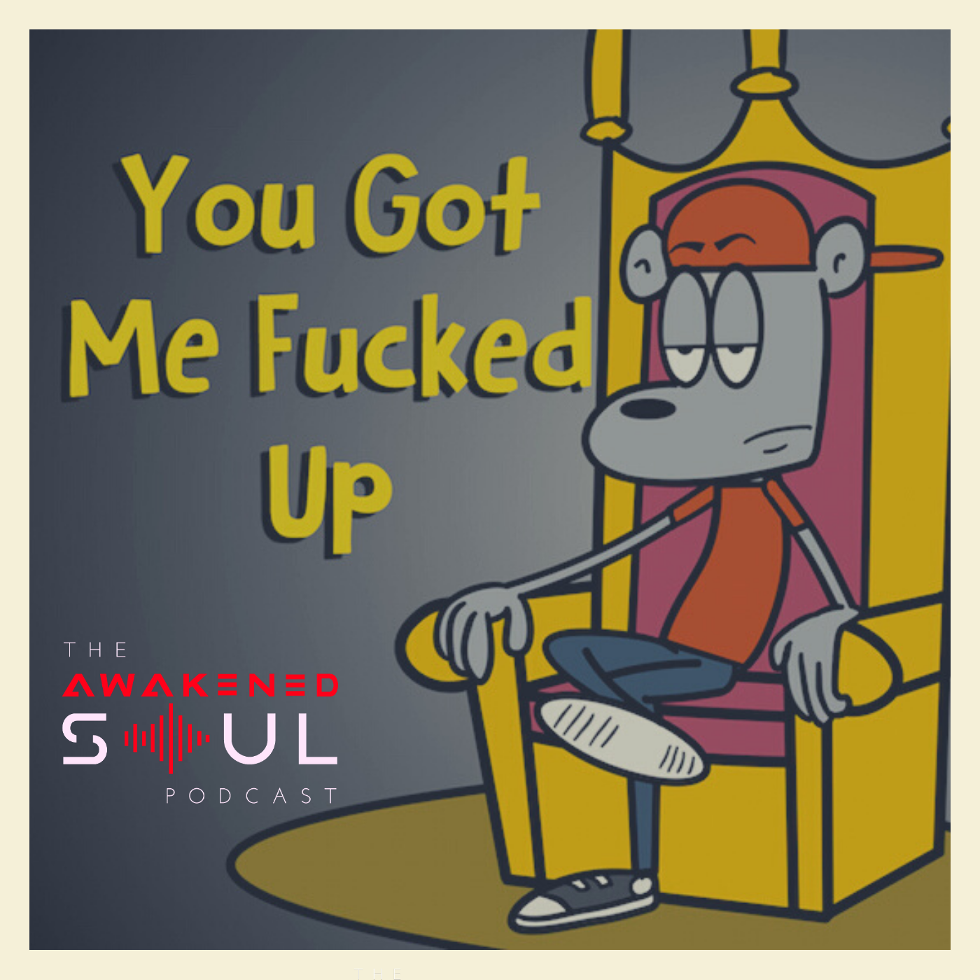 The Awakened Soul: Y'all Got Me Eff'd Up episode artwork