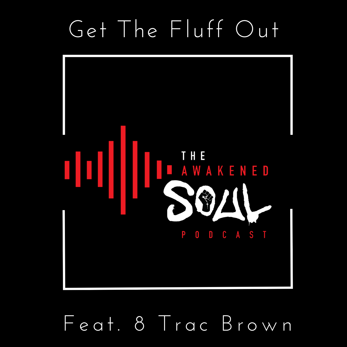 The Awakened Soul Episode 71: Get The Fluff Out episode artwork