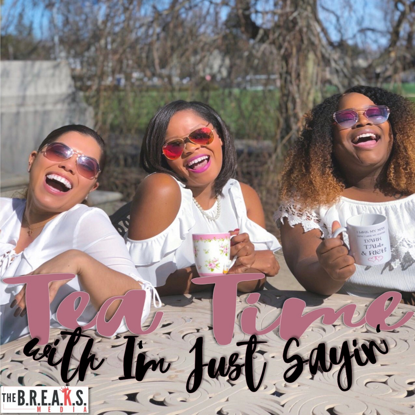 Tea Time w/ I'm Just Sayin' - I Don't Know Her episode artwork