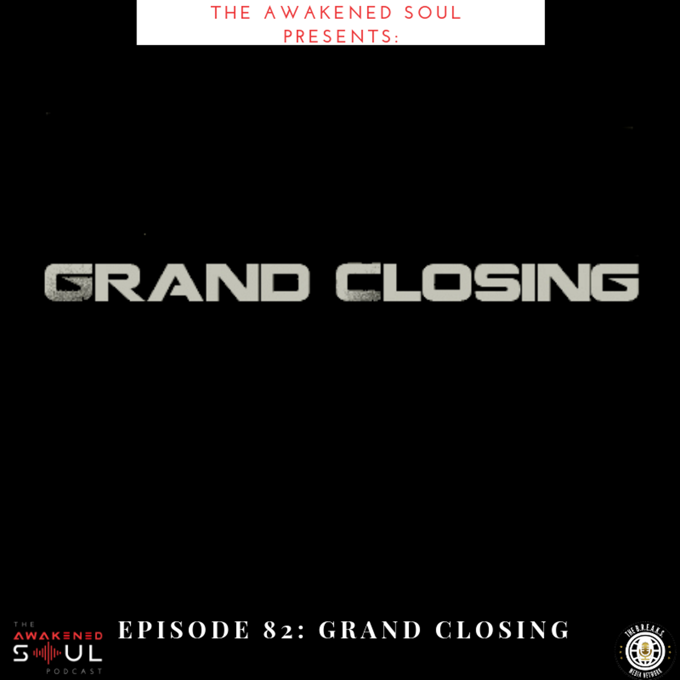 The Awakened Soul Episode 82: Grand Closing episode artwork