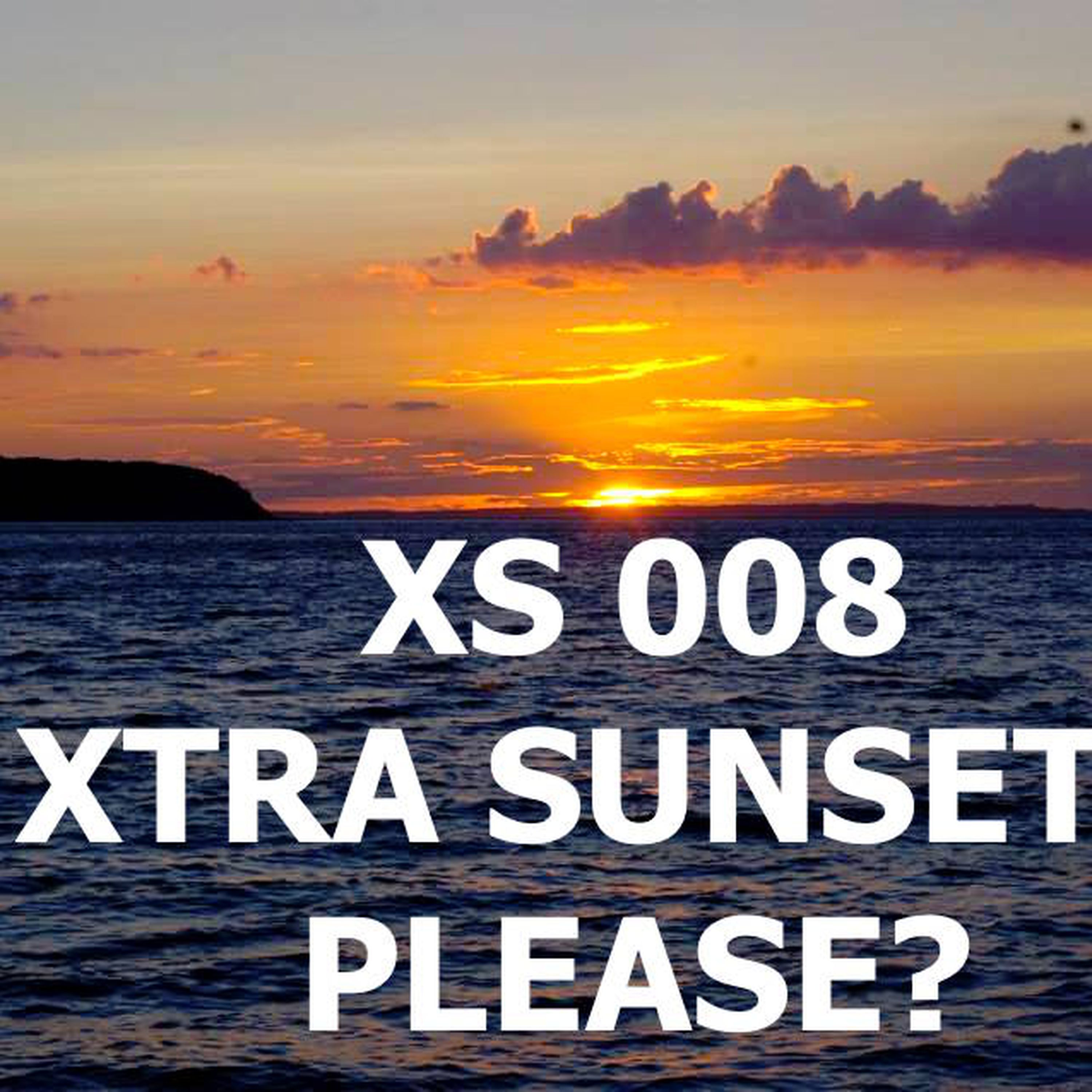 [XS#008] // Xtra Sunsets, please? {sponsored by AdamMale.com}