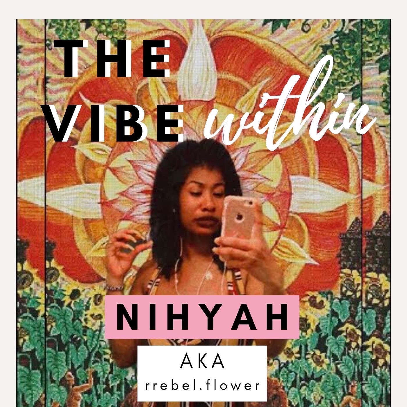 Nihyah aka "rrebel.flower" on Mental Health, Depression, Healing an STI Naturally, Good & Bad Relationships, & Connecting to our Inner Knowing episode artwork
