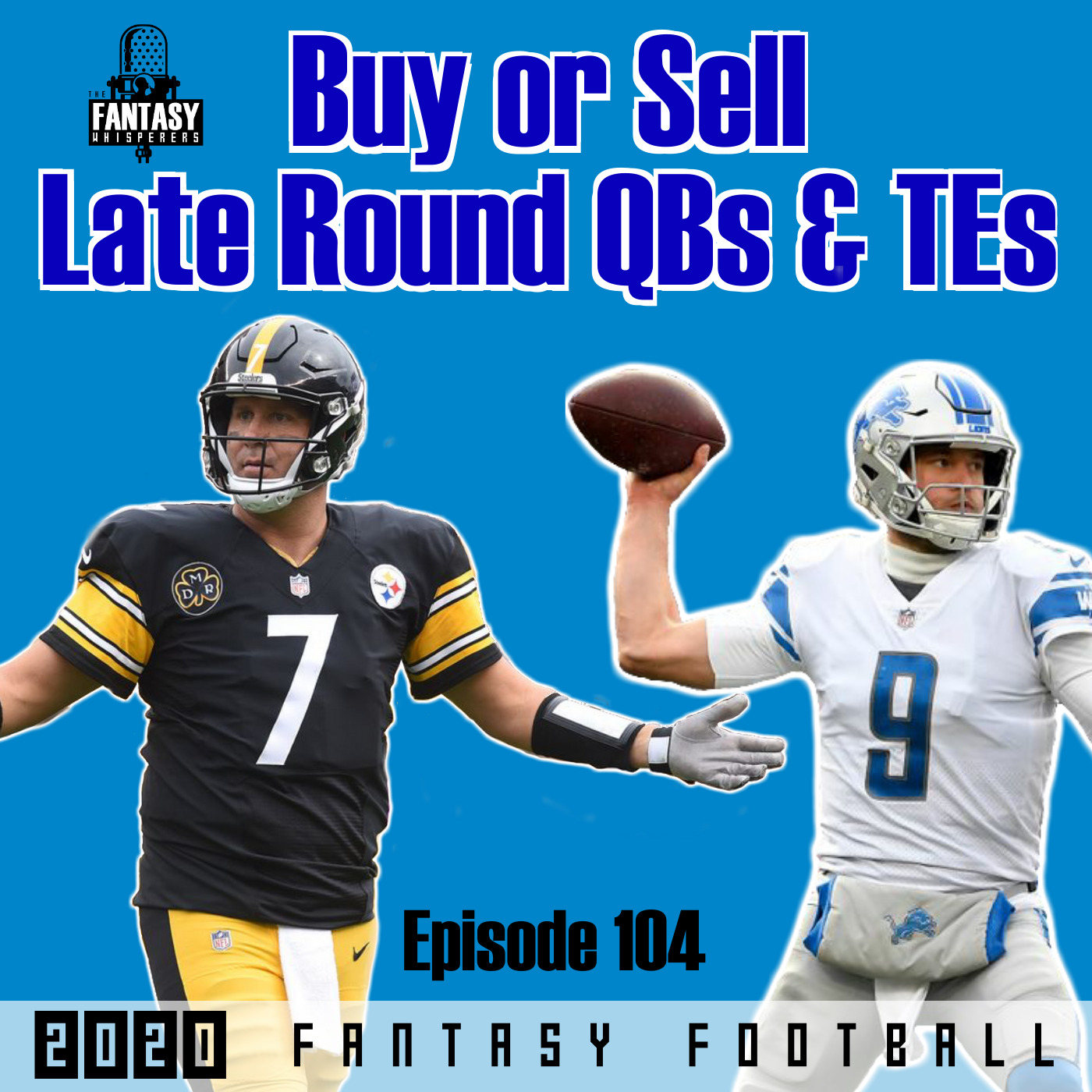 Fantasy Football Advice - Buy or Sell Late Round QBs and TEs Episode 104 episode artwork