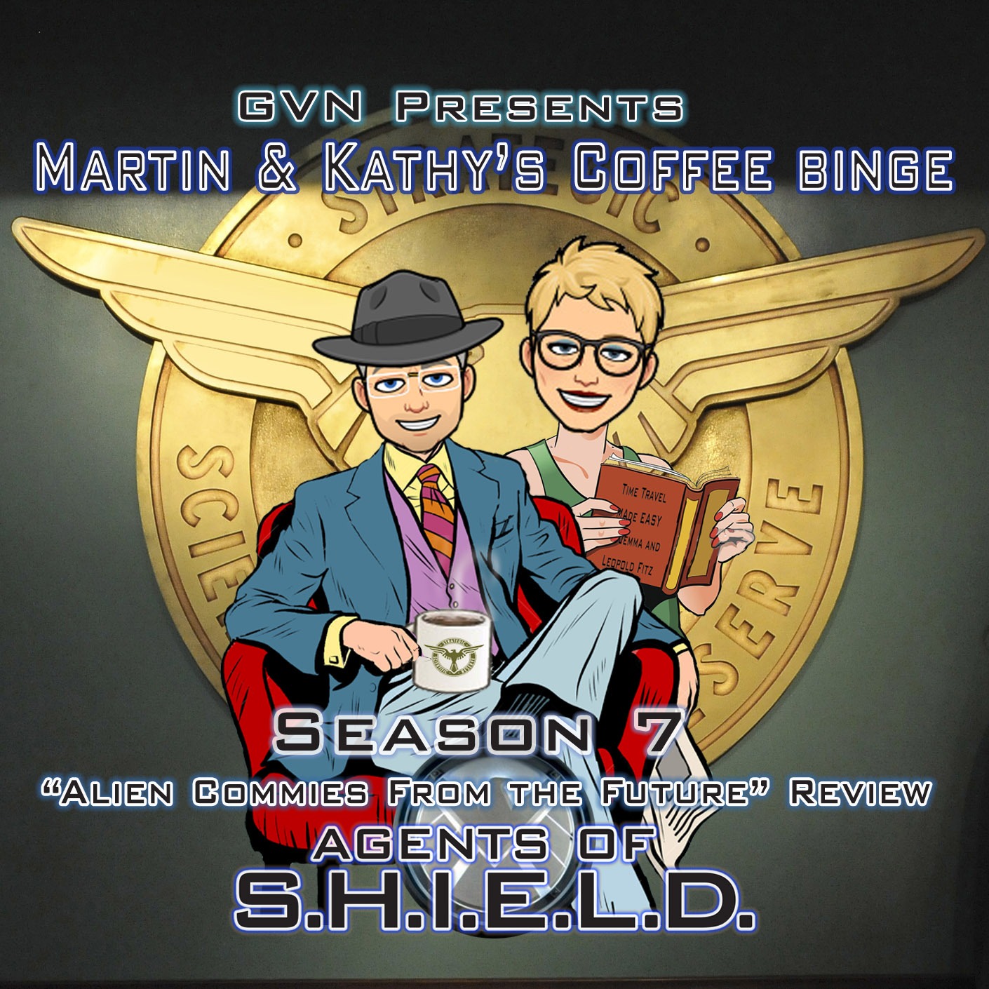 GVN Presents: Martin & Kathy’s Coffee Binge - Agents of SHIELD “Alien Commies from the Future" episode artwork