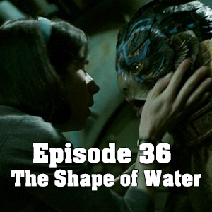 B.T.I.L.P: Episode 36 - The Shape Of Water episode artwork
