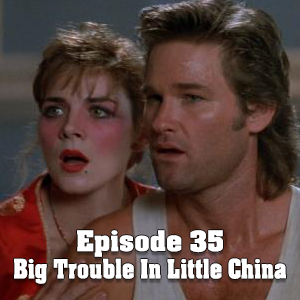 B.T.I.L.P: Episode 35 - Big Trouble In Little China episode artwork