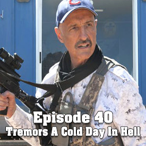 Tremors: A Cold Day In Hell (B.T.I.L.P/Episode:40) episode artwork