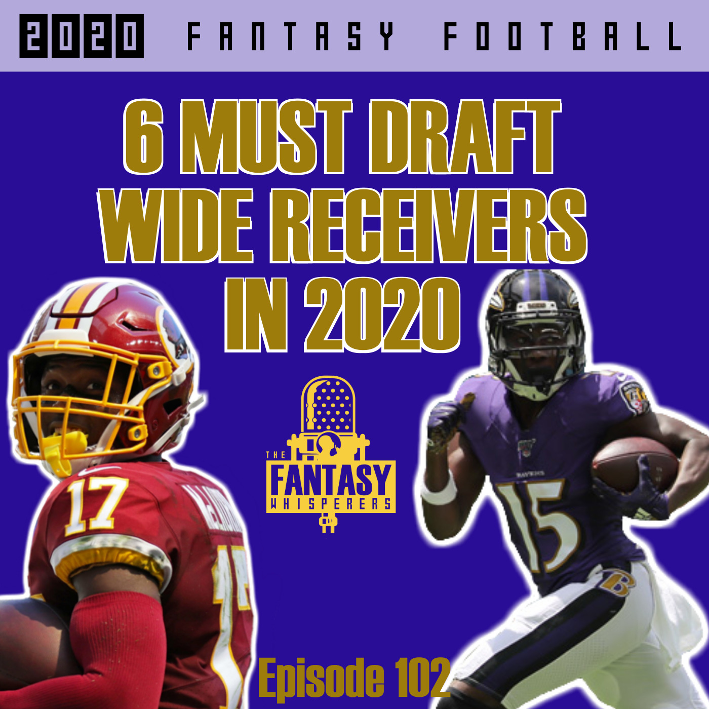 Fantasy Football Advice- 6 Must Draft Wide Receivers in 2020 episode artwork