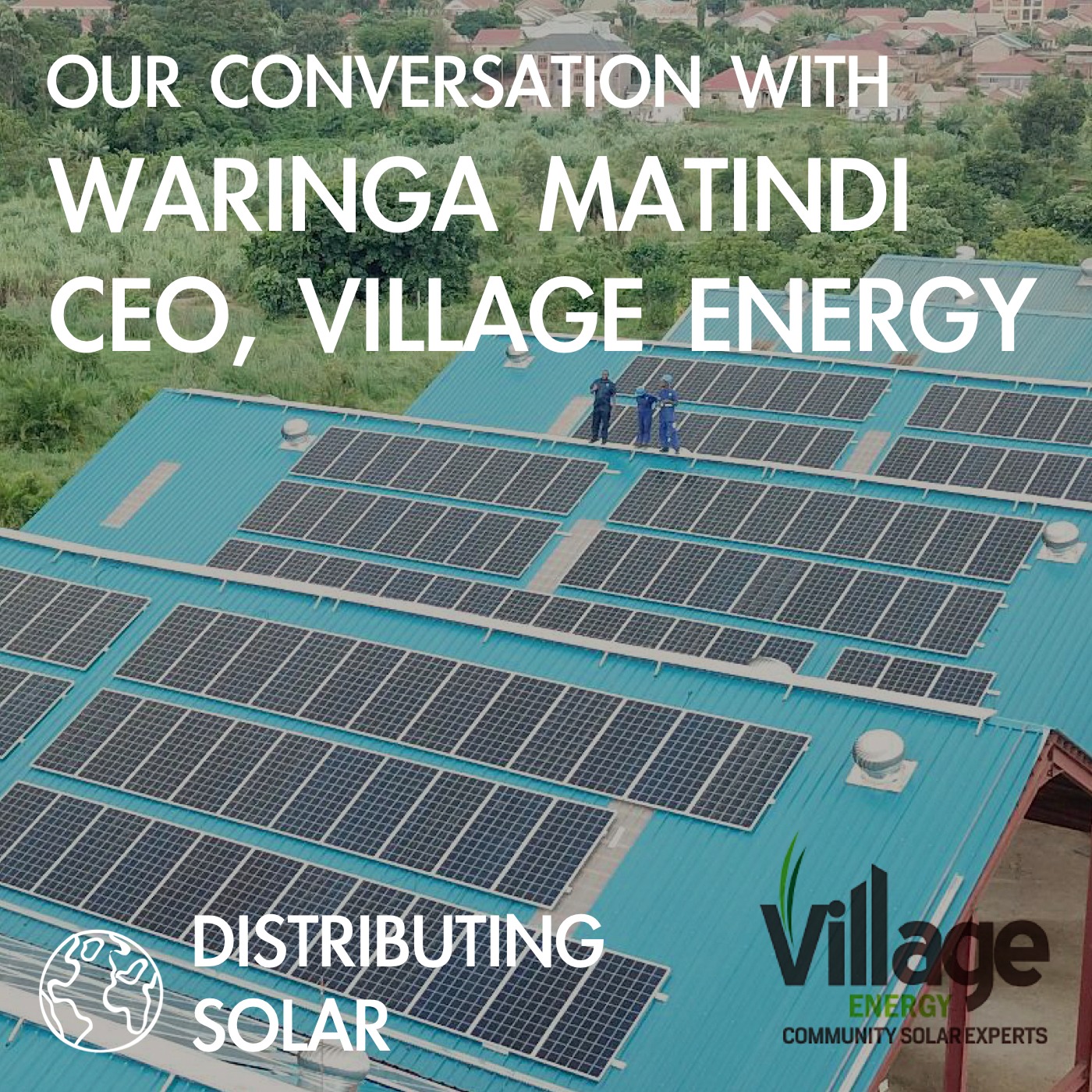 Customized Solar in Uganda with Waringa Matindi (Village Energy)