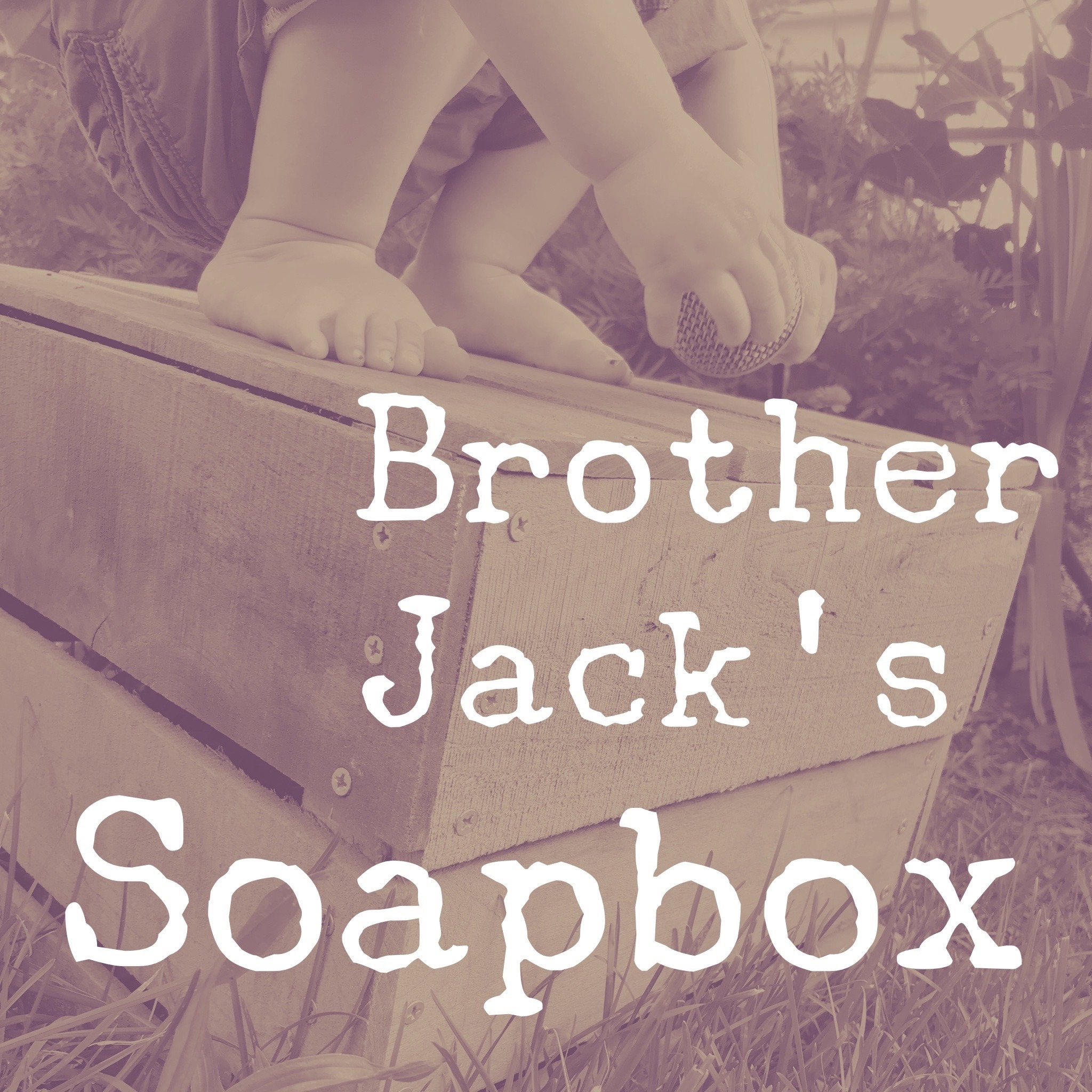 All about Brother Jack’s Soapbox