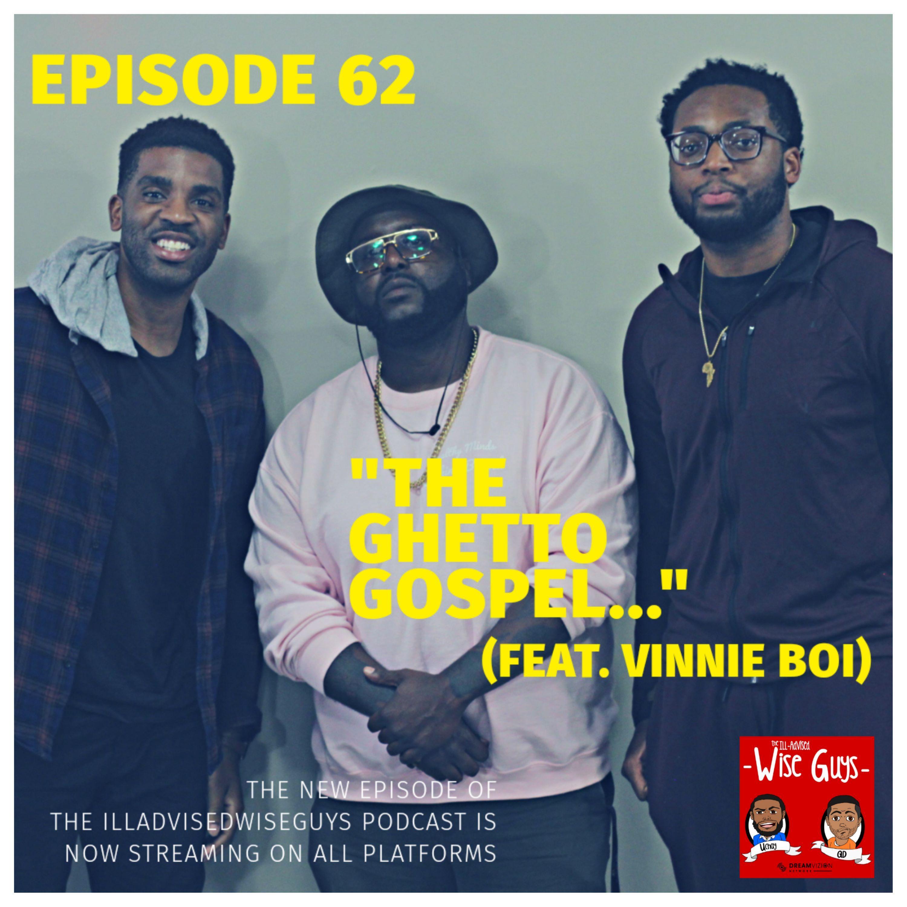 Episode 62 - "The Ghetto Gospel..." (Feat. Vinnie Boi) Image