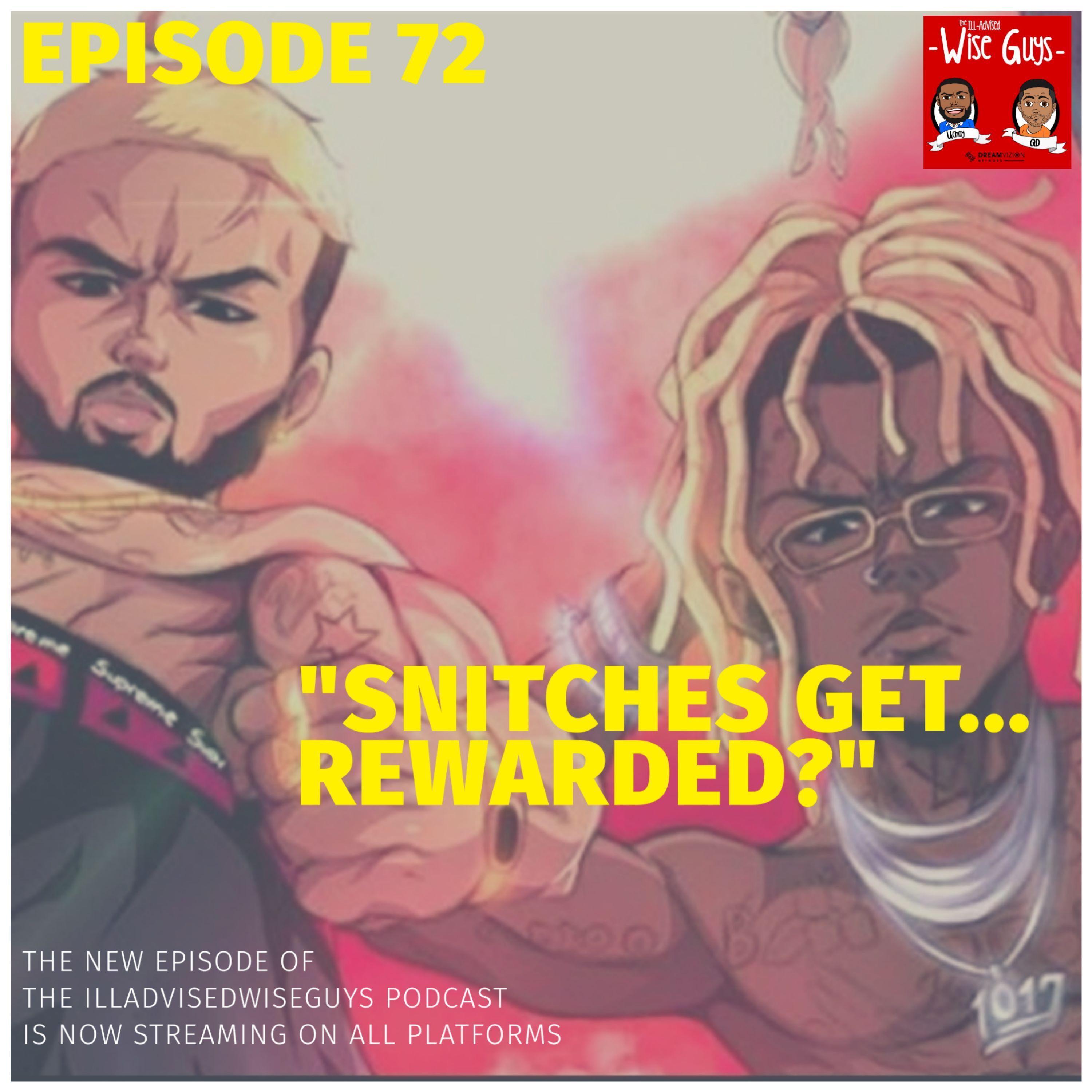 Episode 72 - "Snitches Get...Rewarded?" Image