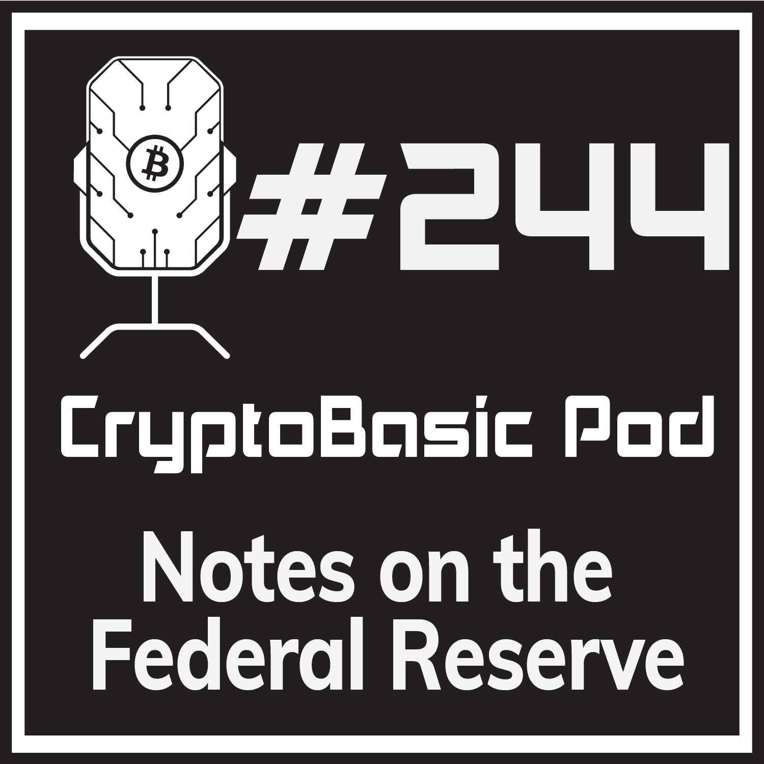 Episode 244 - Notes on the Federal Reserve