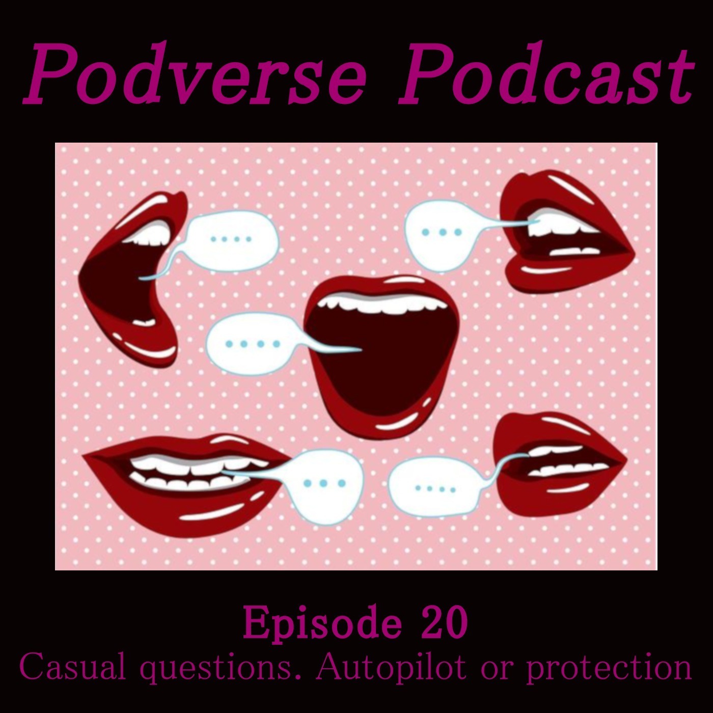 Casual conversation. Autopilot or protection? - Episode 20