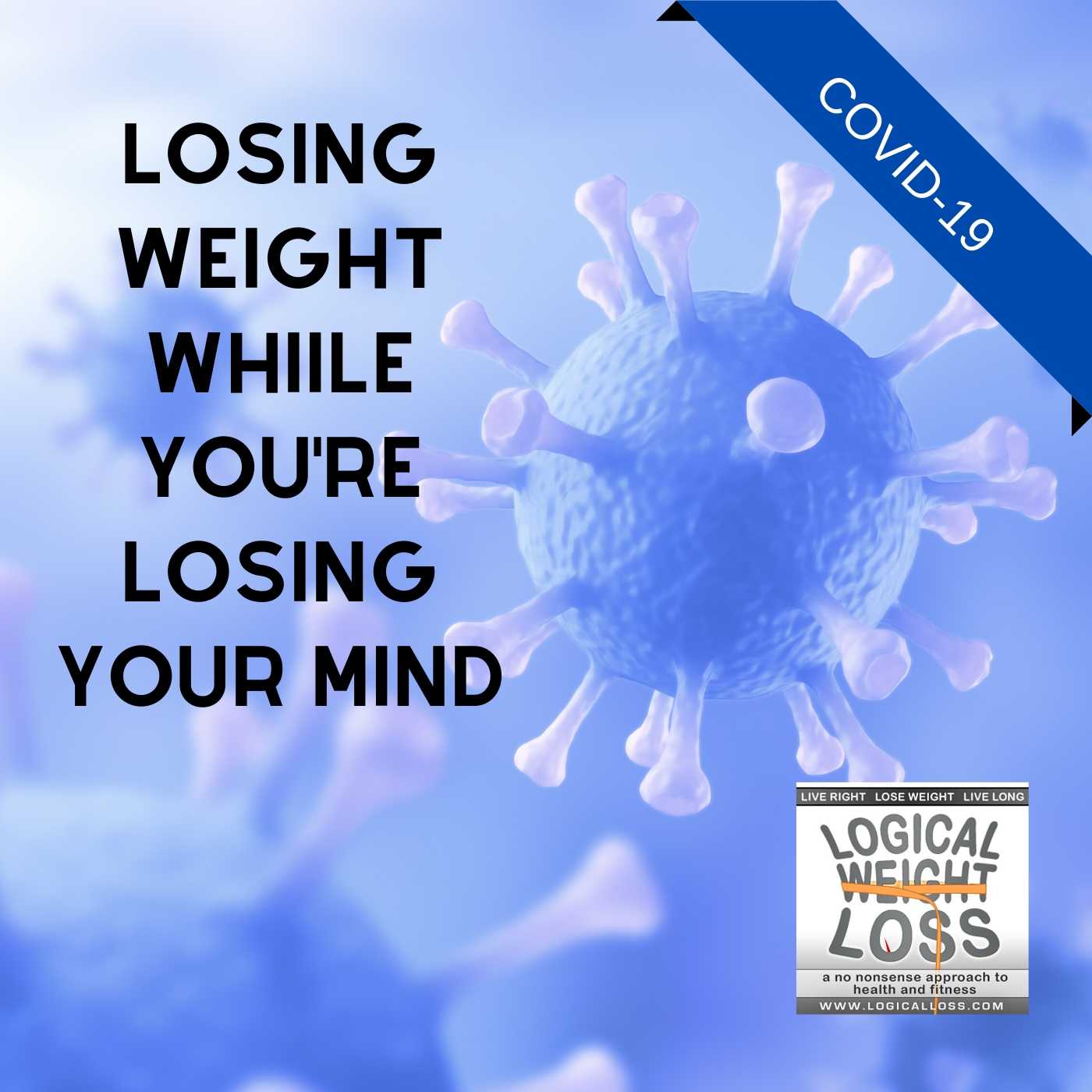 Losing Weight While You’re Losing Your Mind