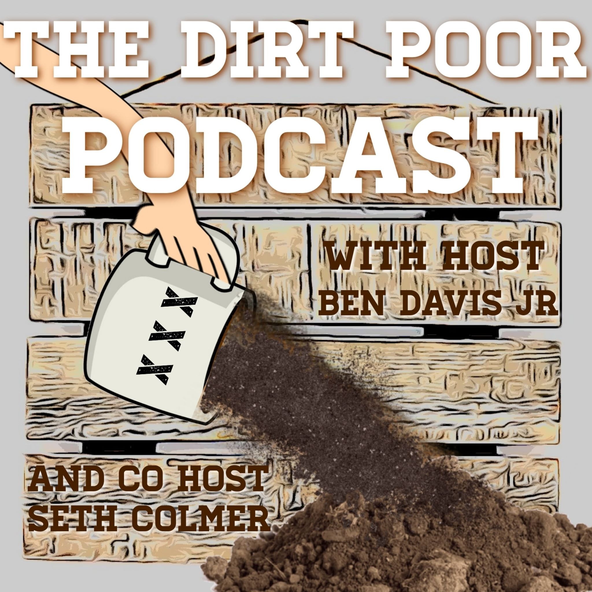 Dirt Poor Podcast w/ Ben Davis Jr and Seth Colmer