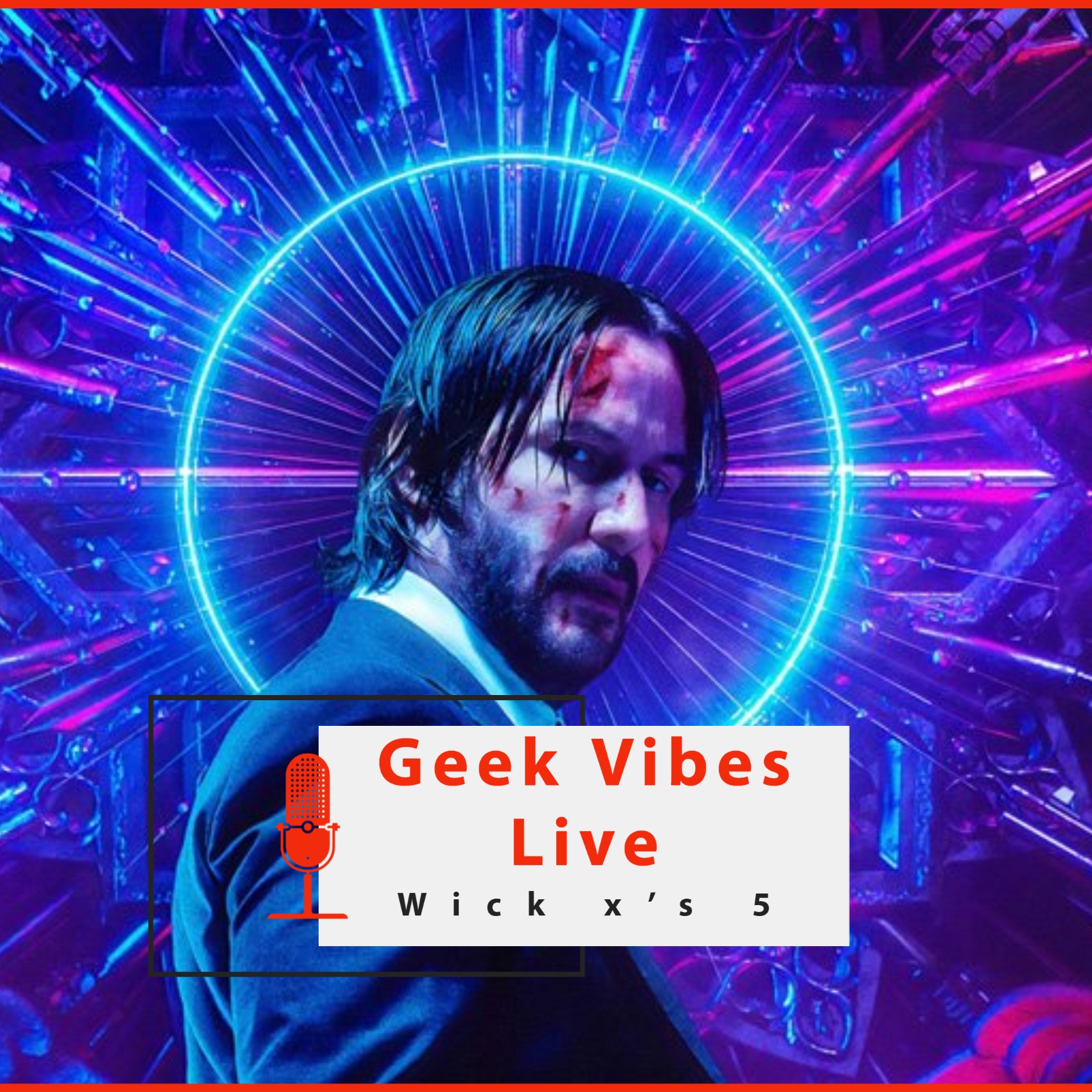 Geek Vibes Live: Wick x's 5 episode artwork