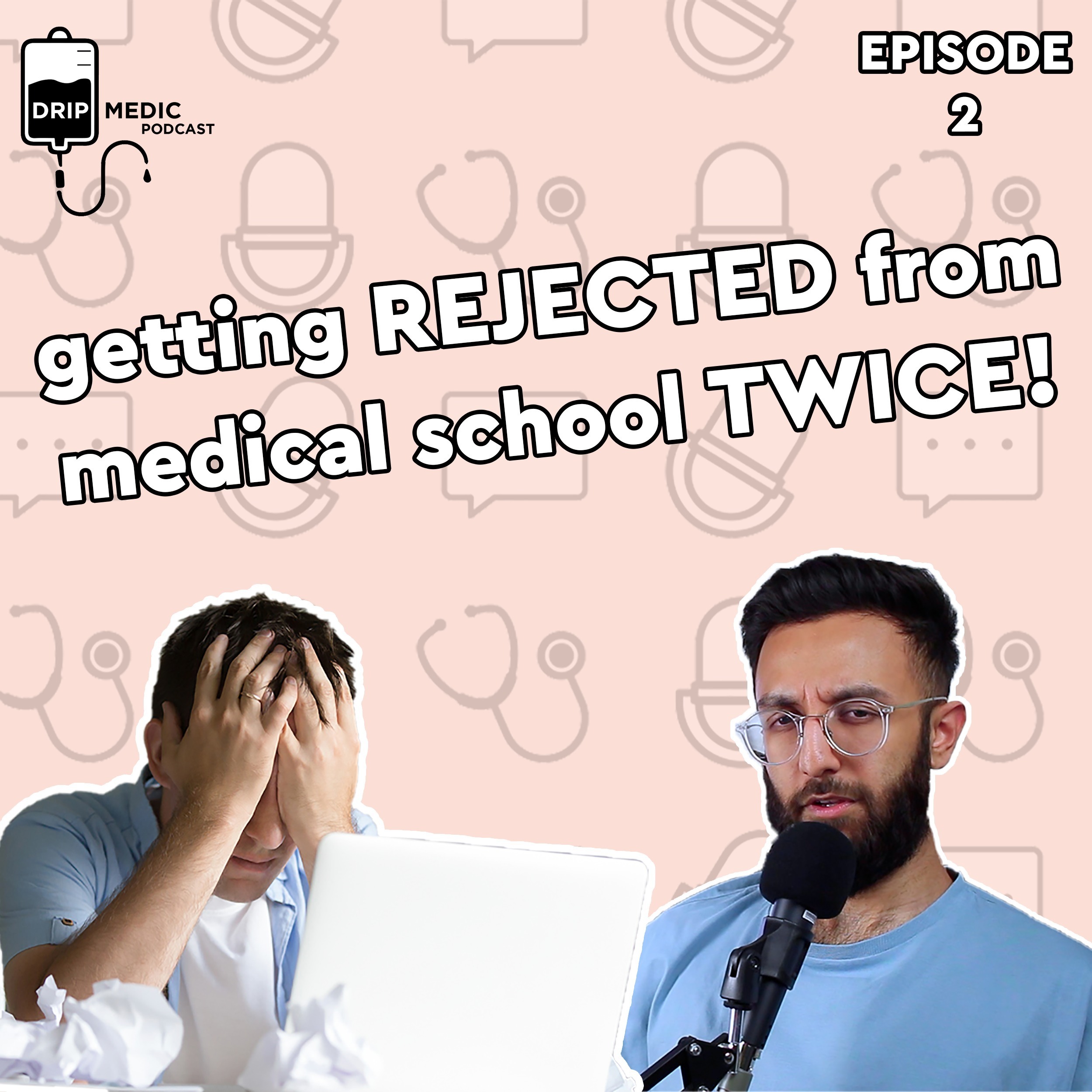 Rejected from Medical School TWICE, Failed A-Levels? 3 Year Journey [What To Do Next] | DripMedic #2 episode artwork