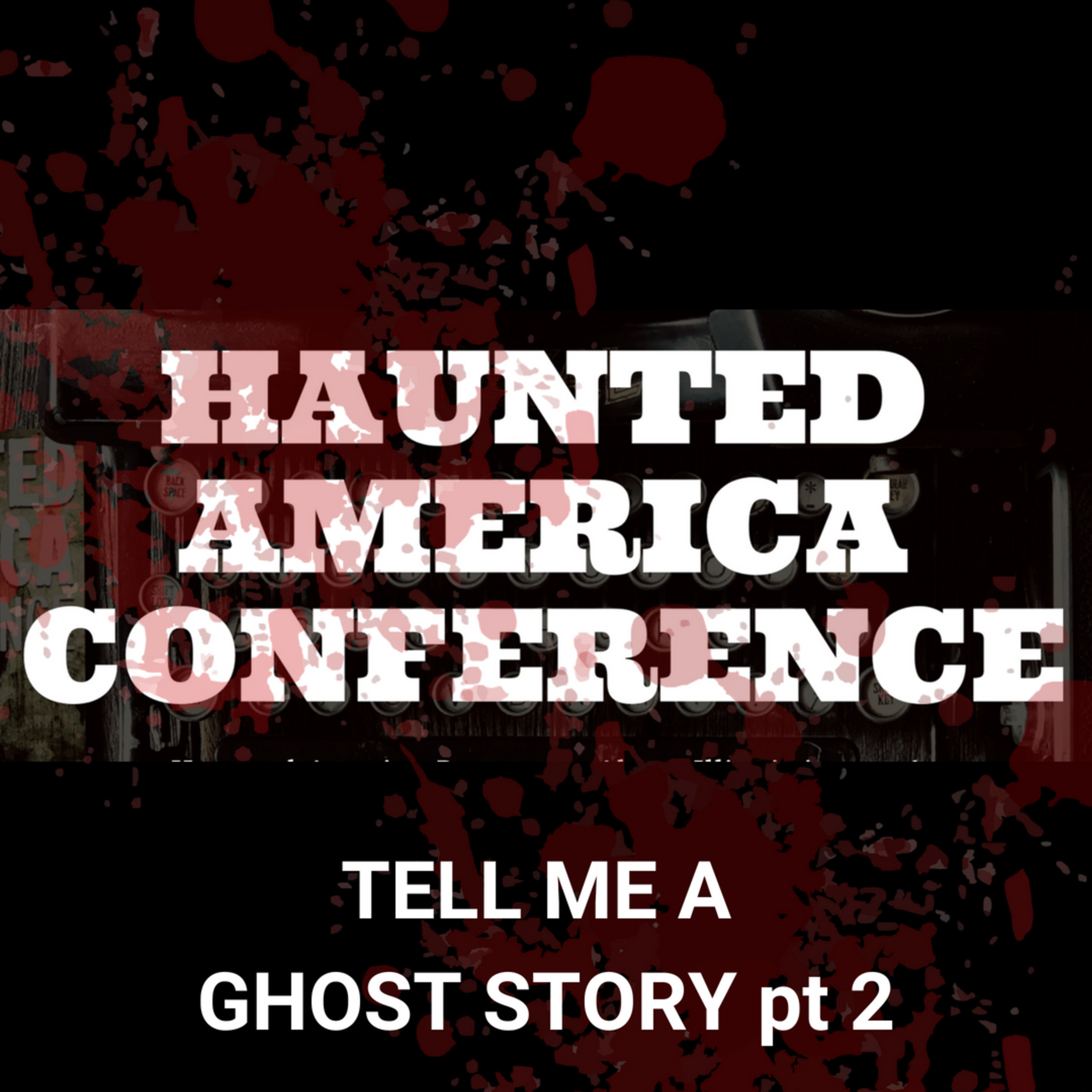 Tell Me A Ghost Story pt 2 (LIVE from the Haunted America Conference 2018)