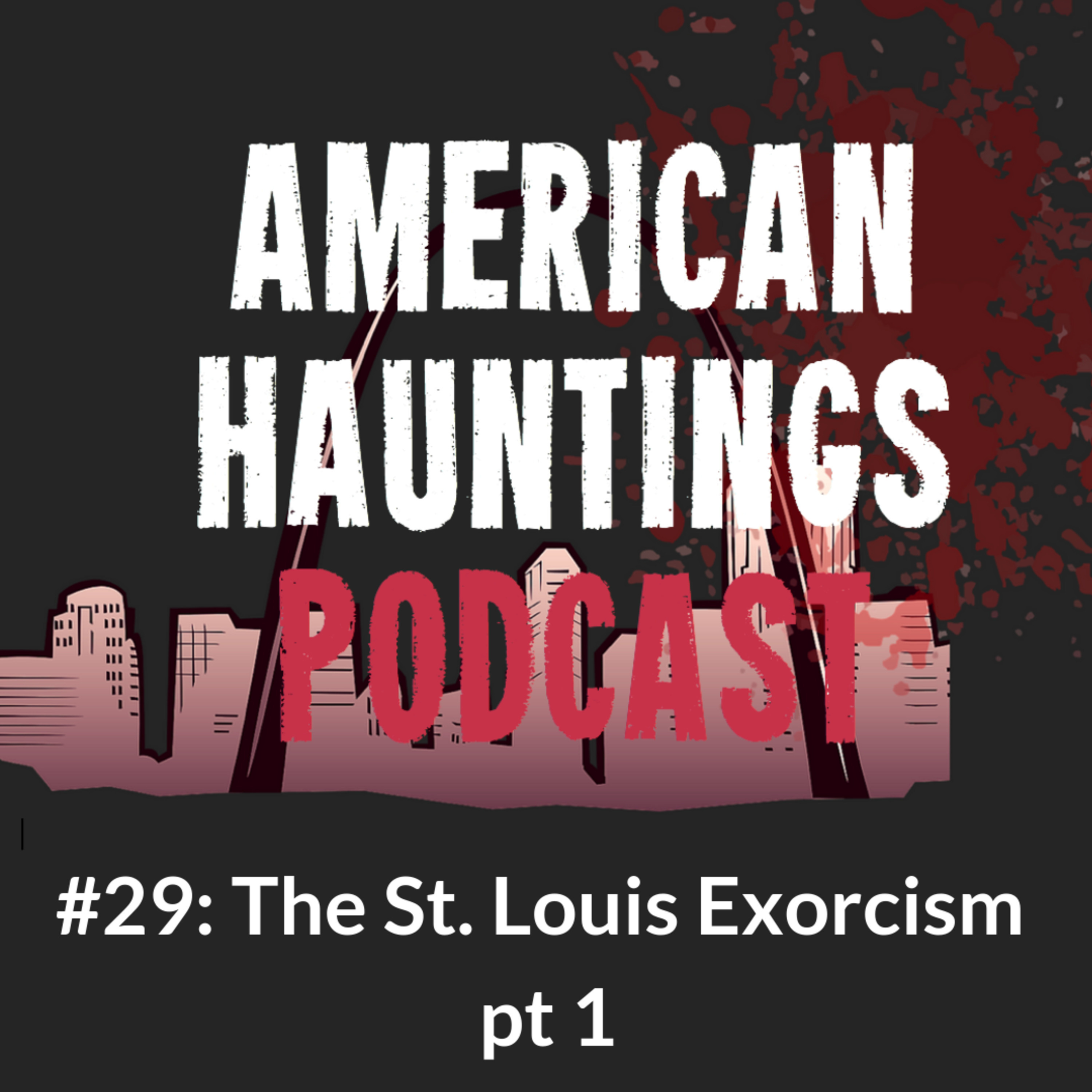 AHP 29: The St. Louis Exorcism pt 1