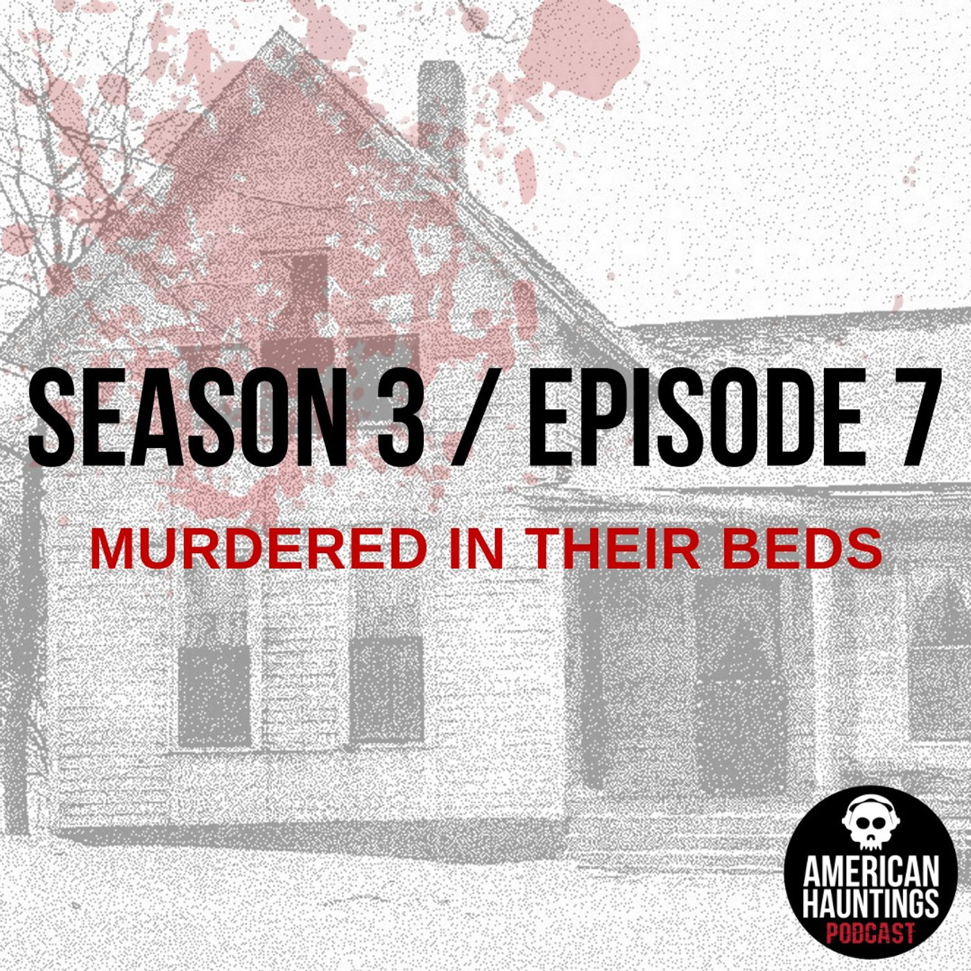 AHP 42: Murdered In Their Beds Episode 7