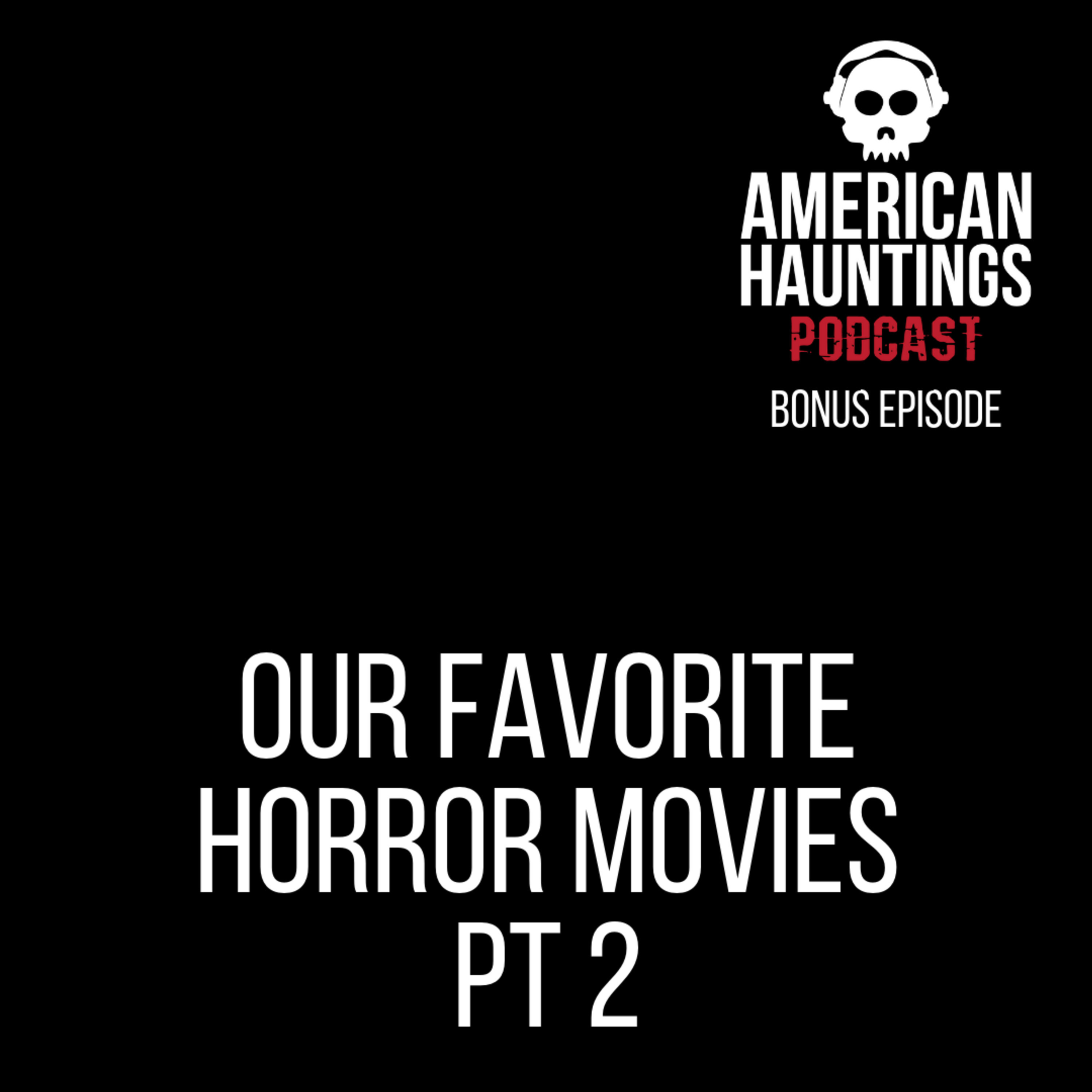 Our Favorite Horror Movies pt 2