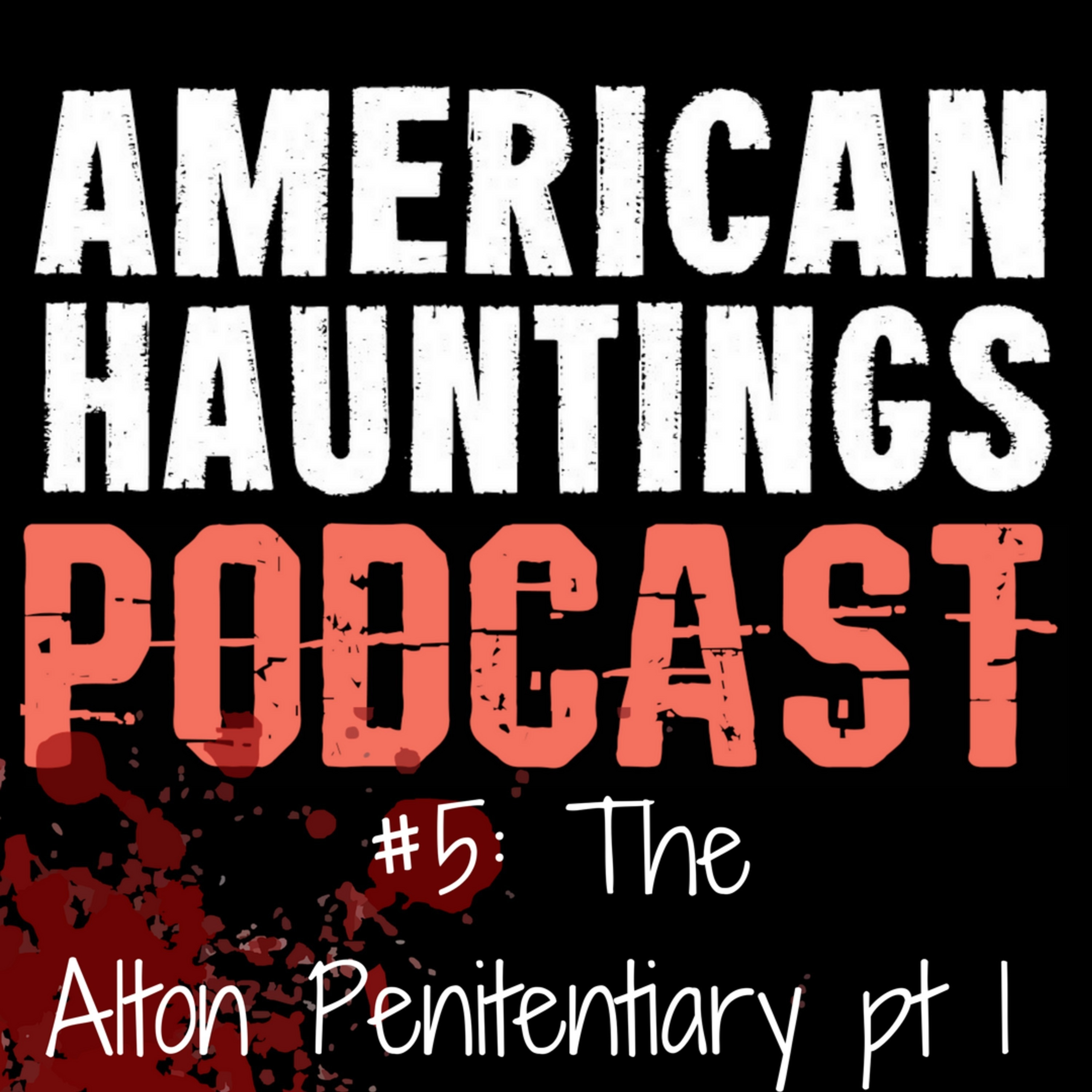 AHP 05: The Alton Penitentiary pt 1