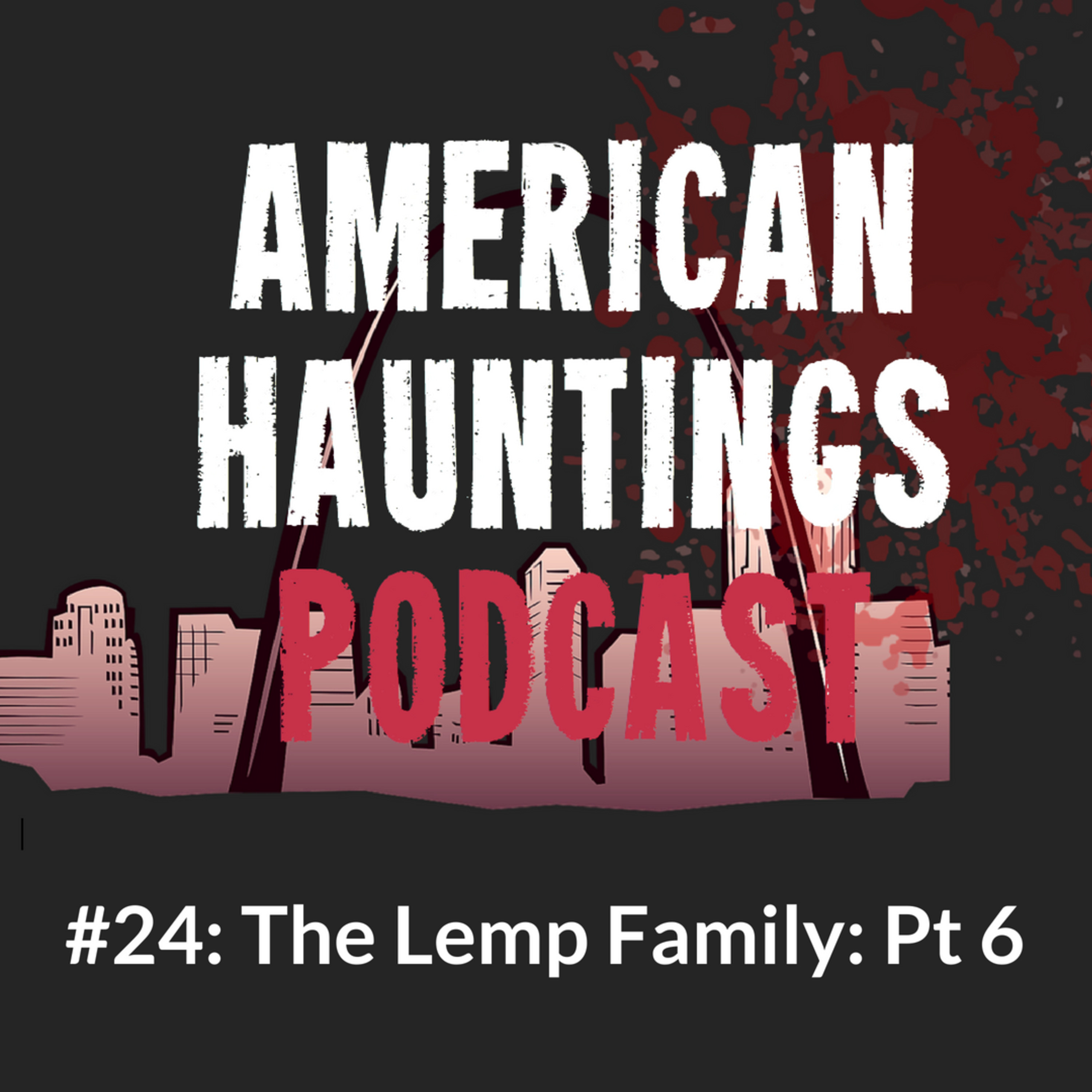 AHP 24: The Lemp Family pt 6 (The Lemp Family Hauntings)