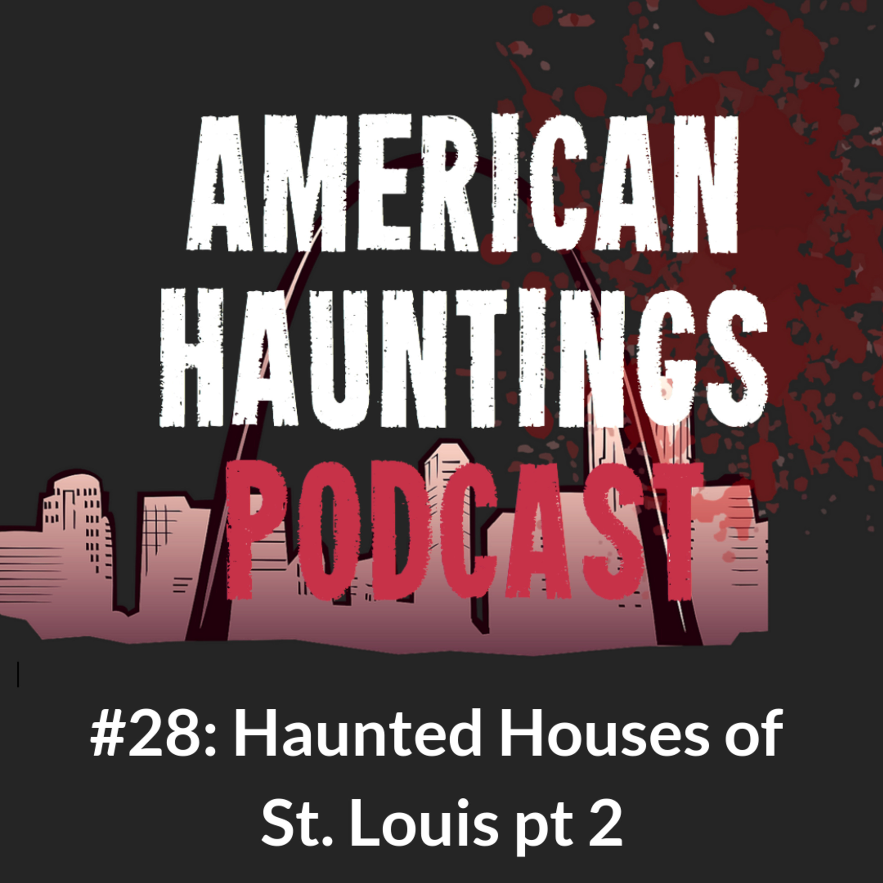 AHP 28: Haunted Houses of St. Louis pt 2