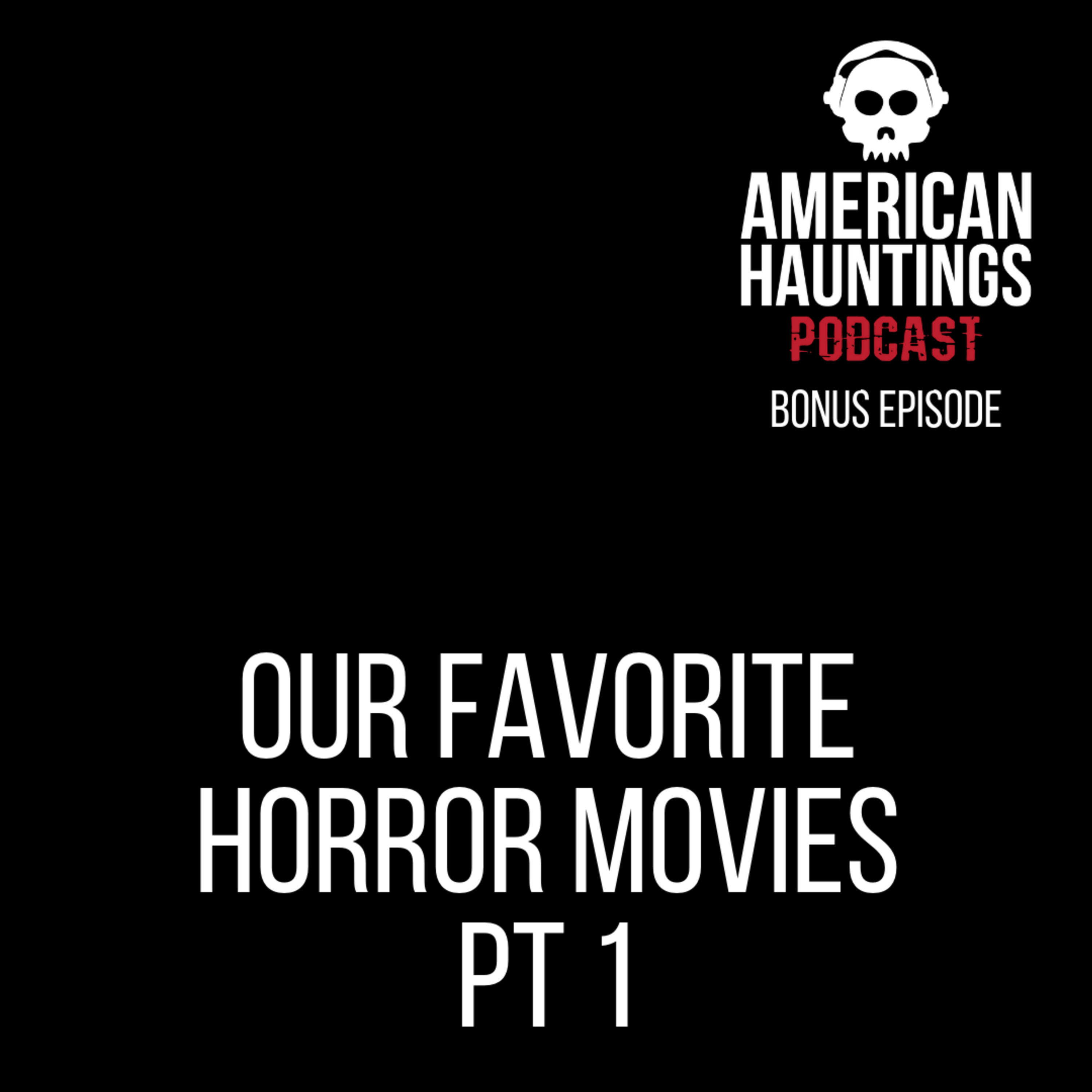 Our Favorite Horror Movies pt 1