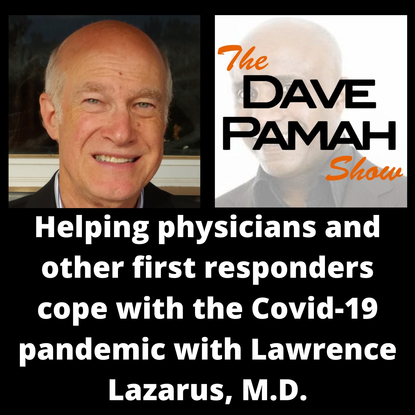 Helping physicians and other first responders cope with the Covid-19 pandemic with Lawrence Lazarus, M.D.