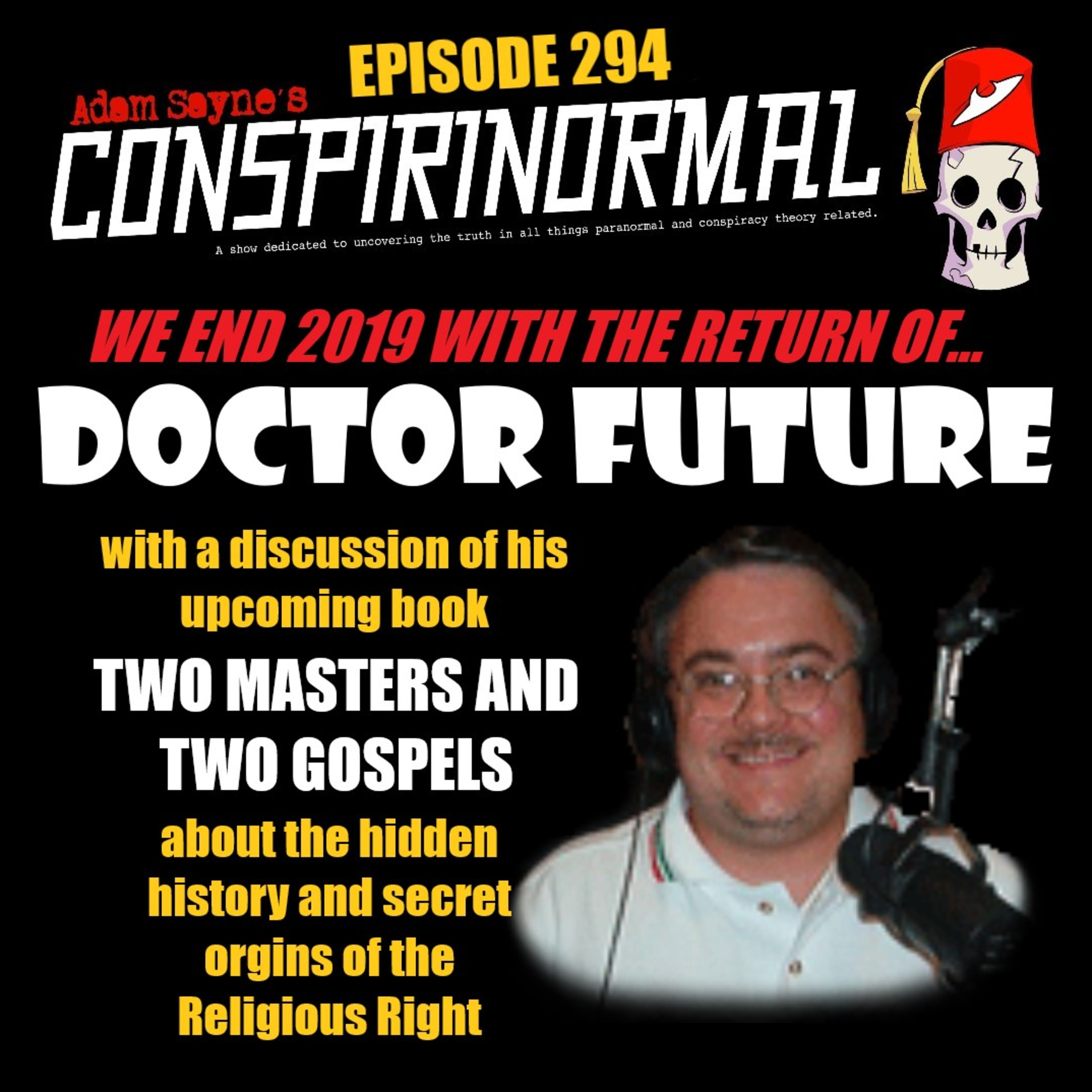 Conspirinormal Episode 294- Dr. Future 8 (Two Masters and Two Gospels Part 1)