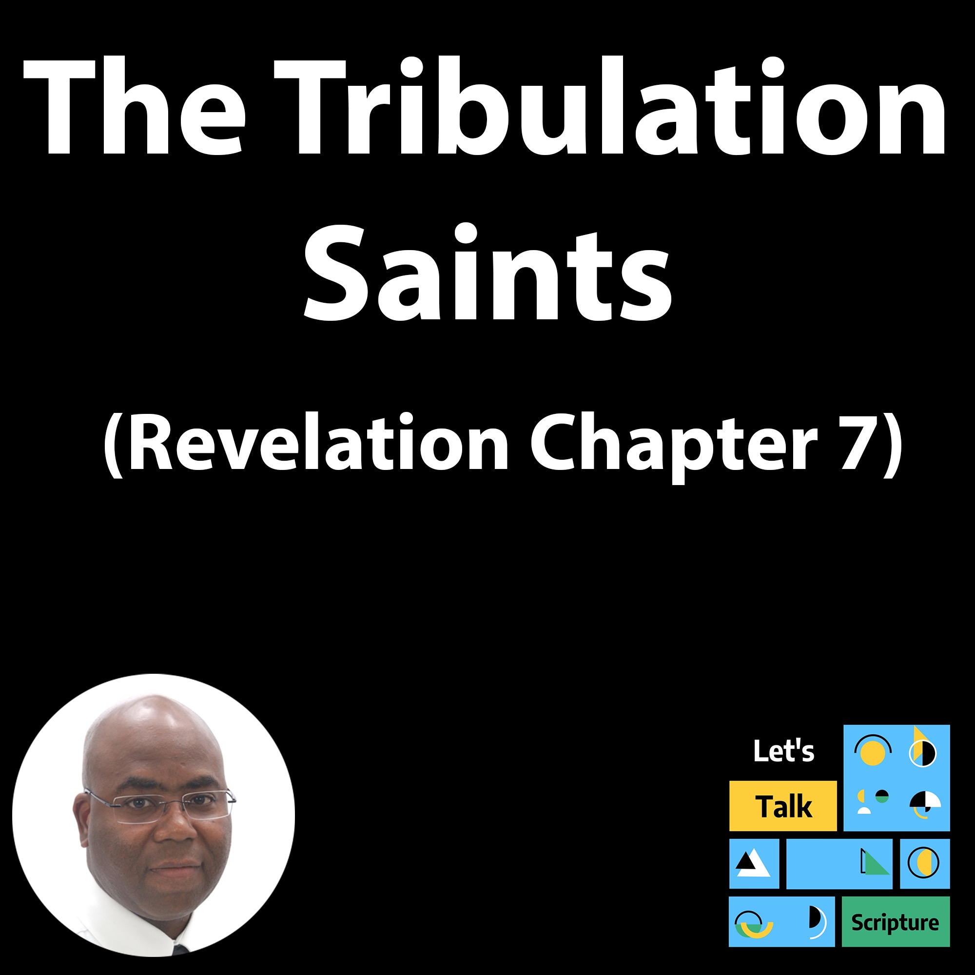 The Tribulation Saints | Revelation Chapter 7 | Study of Revelation episode artwork