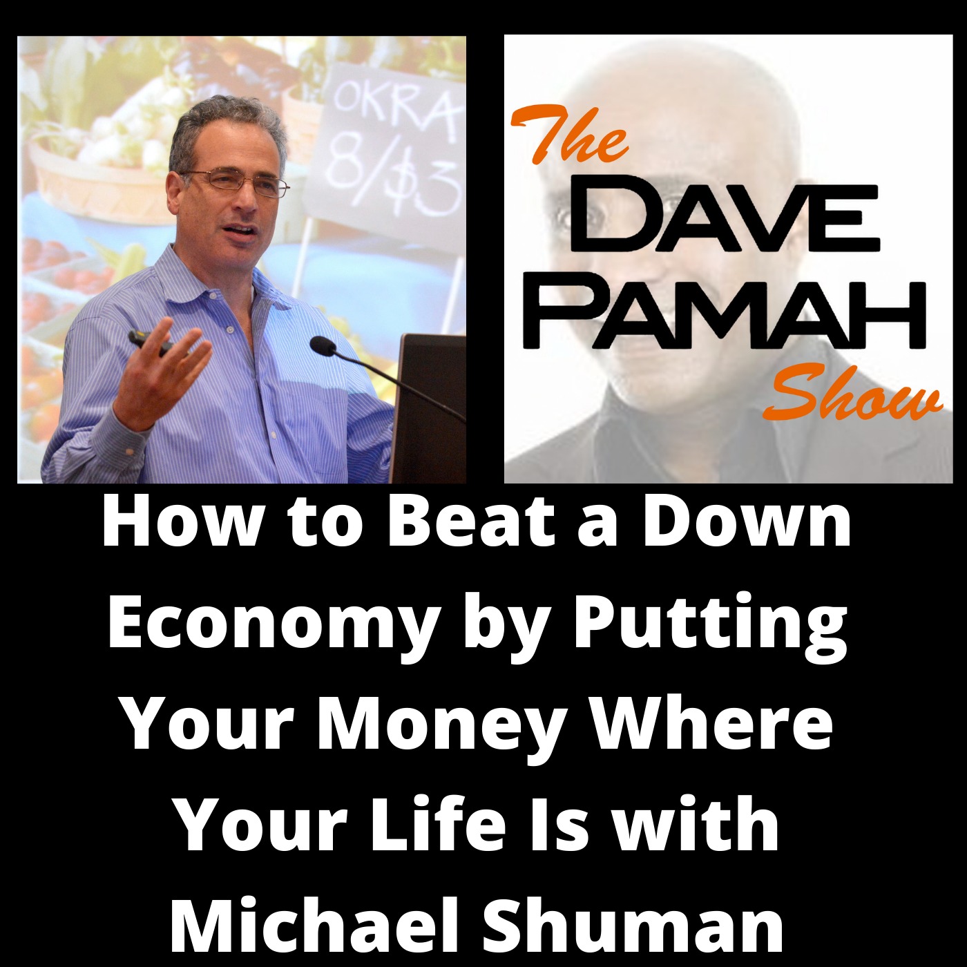 How to Beat a Down Economy by Putting Your Money Where Your Life Is with Michael Shuman