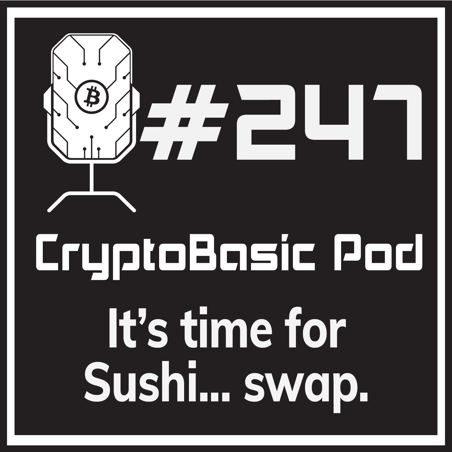 Episode 247 - It's time for Sushi... swap.
