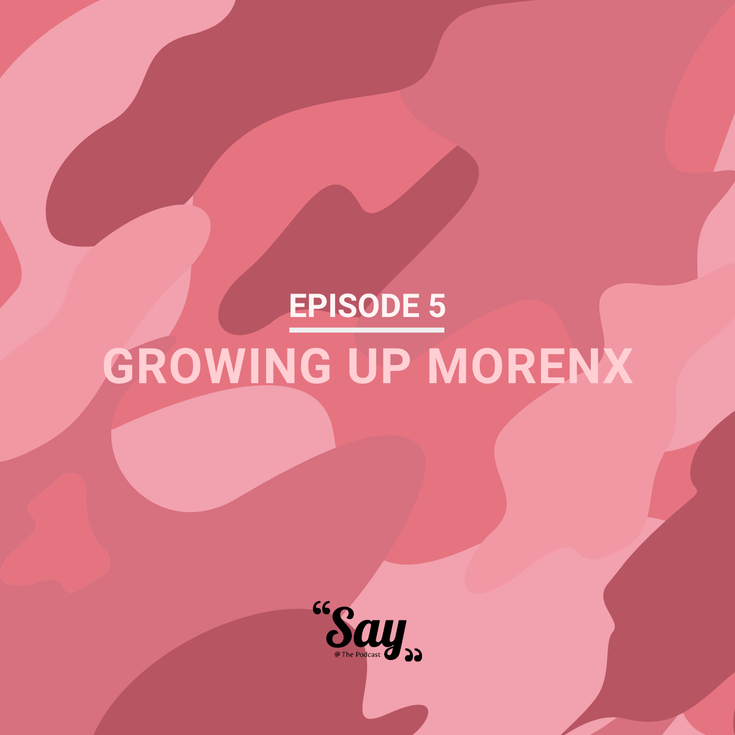EPISODE 5 - Growing Up Morenx
