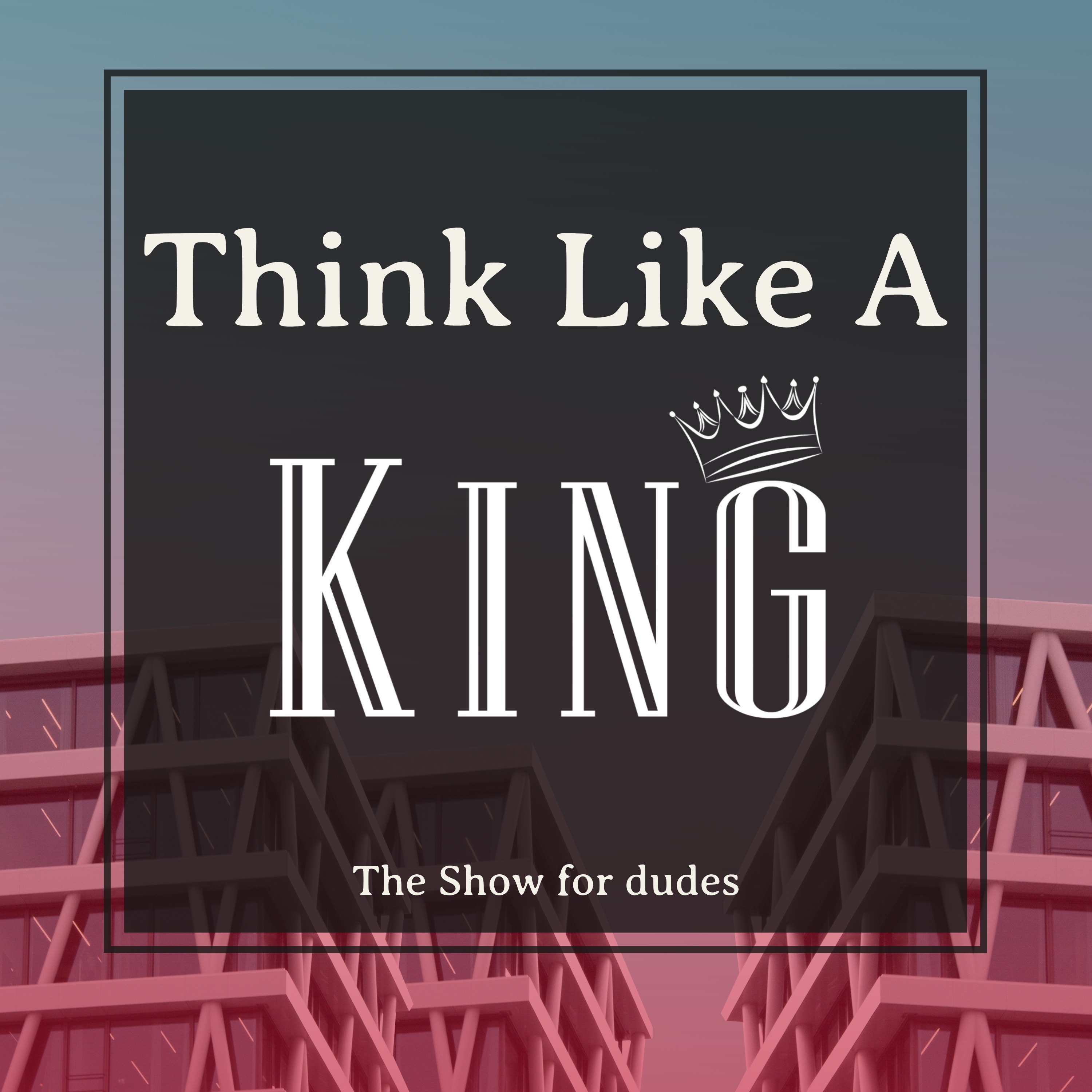 Think Like A King