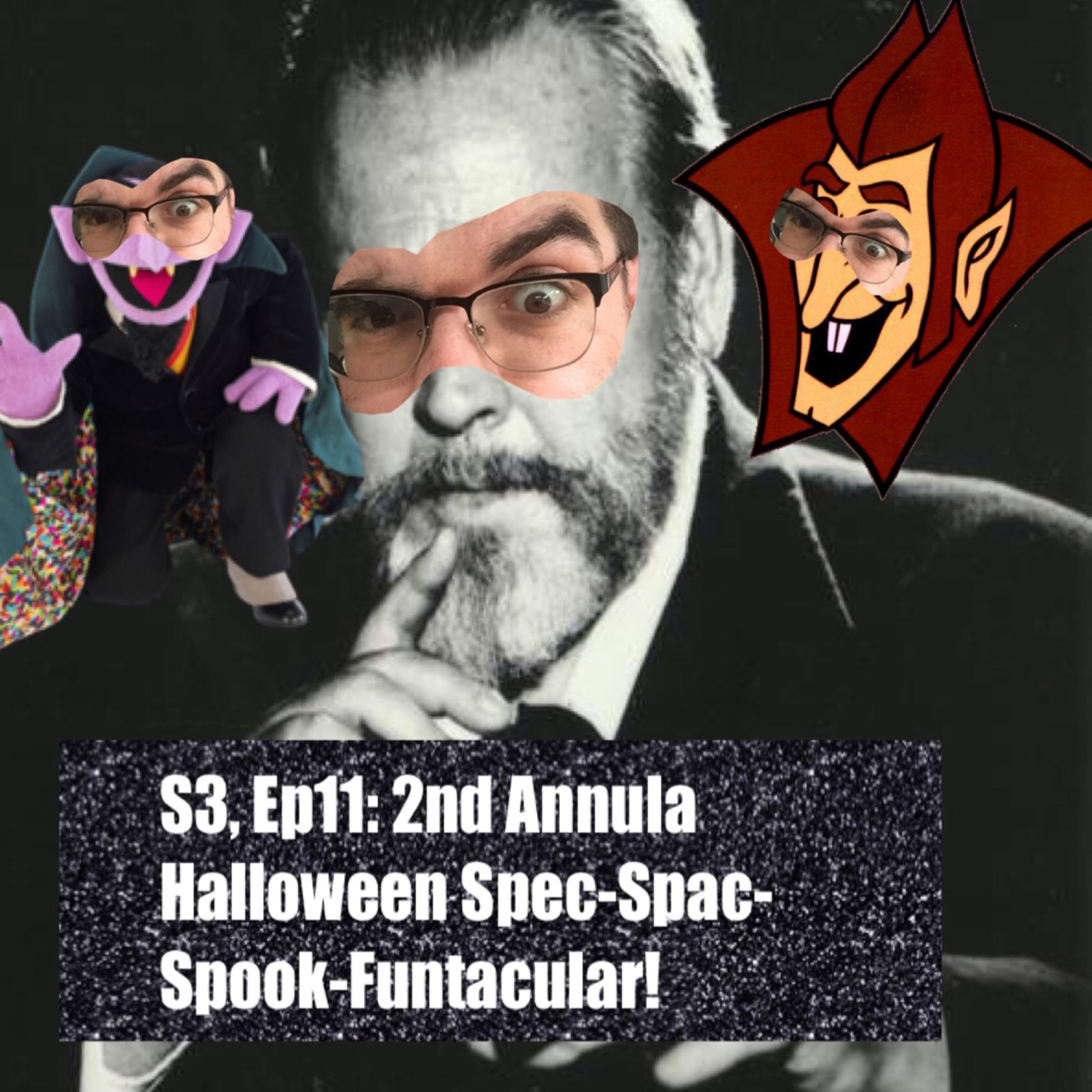 S3, Ep11: 2nd annual Halloween Spec-spac-spook-funtacular!