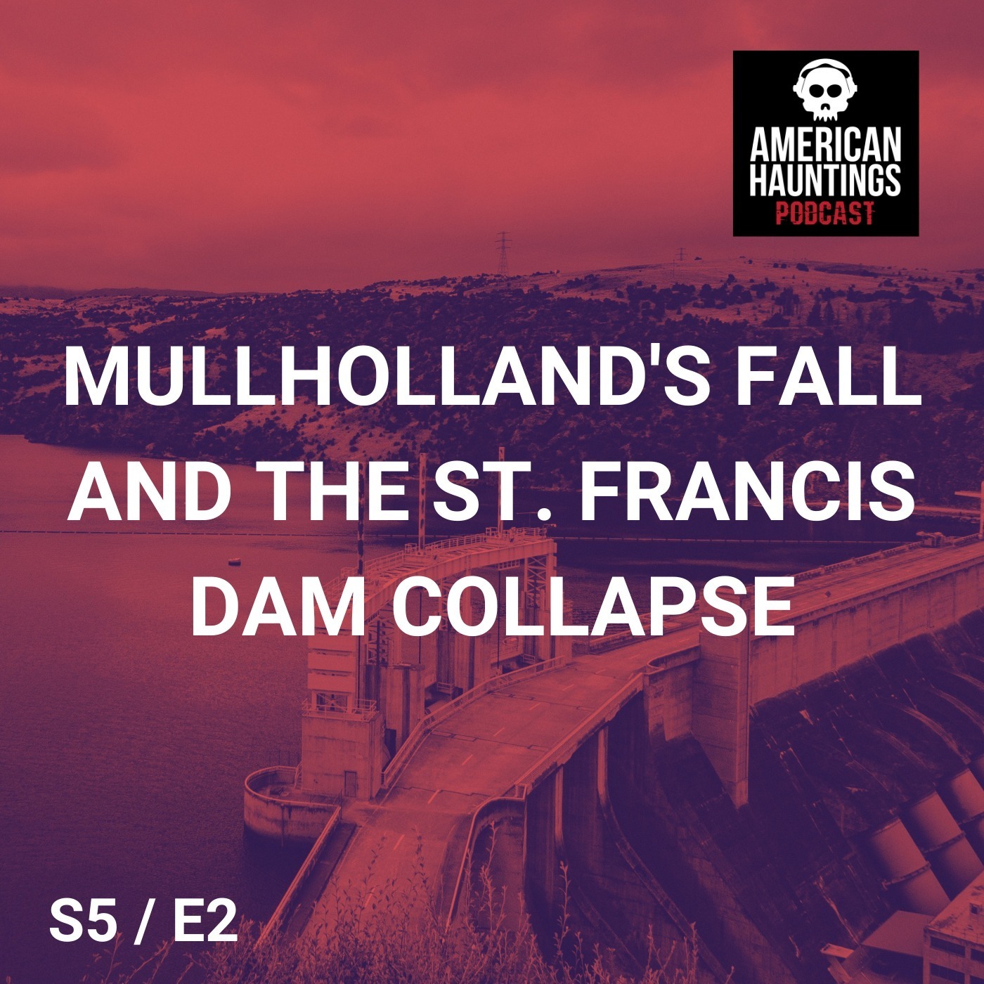 Mullholland's Fall And The St. Francis Dam Collapse