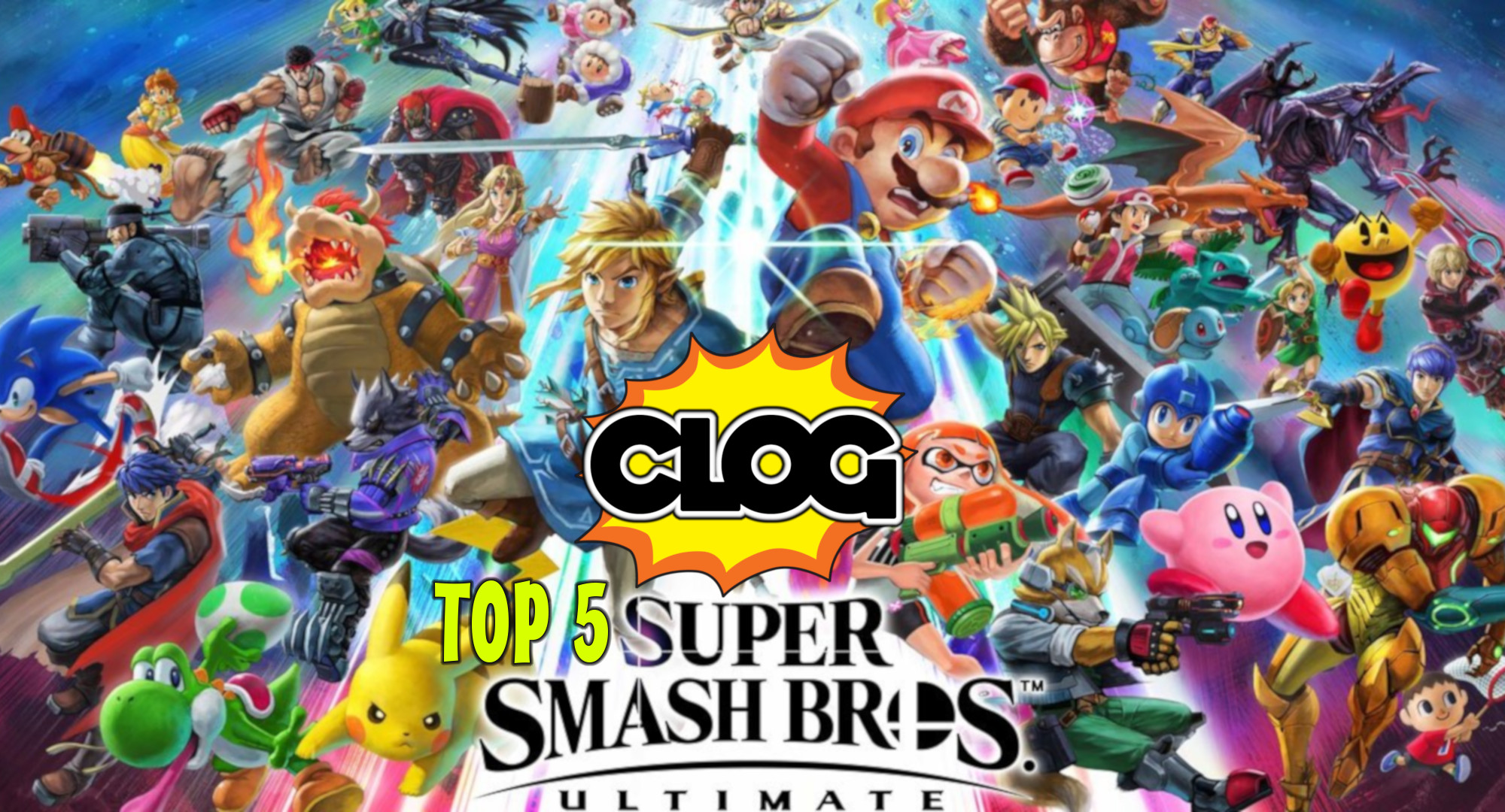 CLOG: Issue 89: SUPER SMASH BROS ULTIMATE: TOP 5