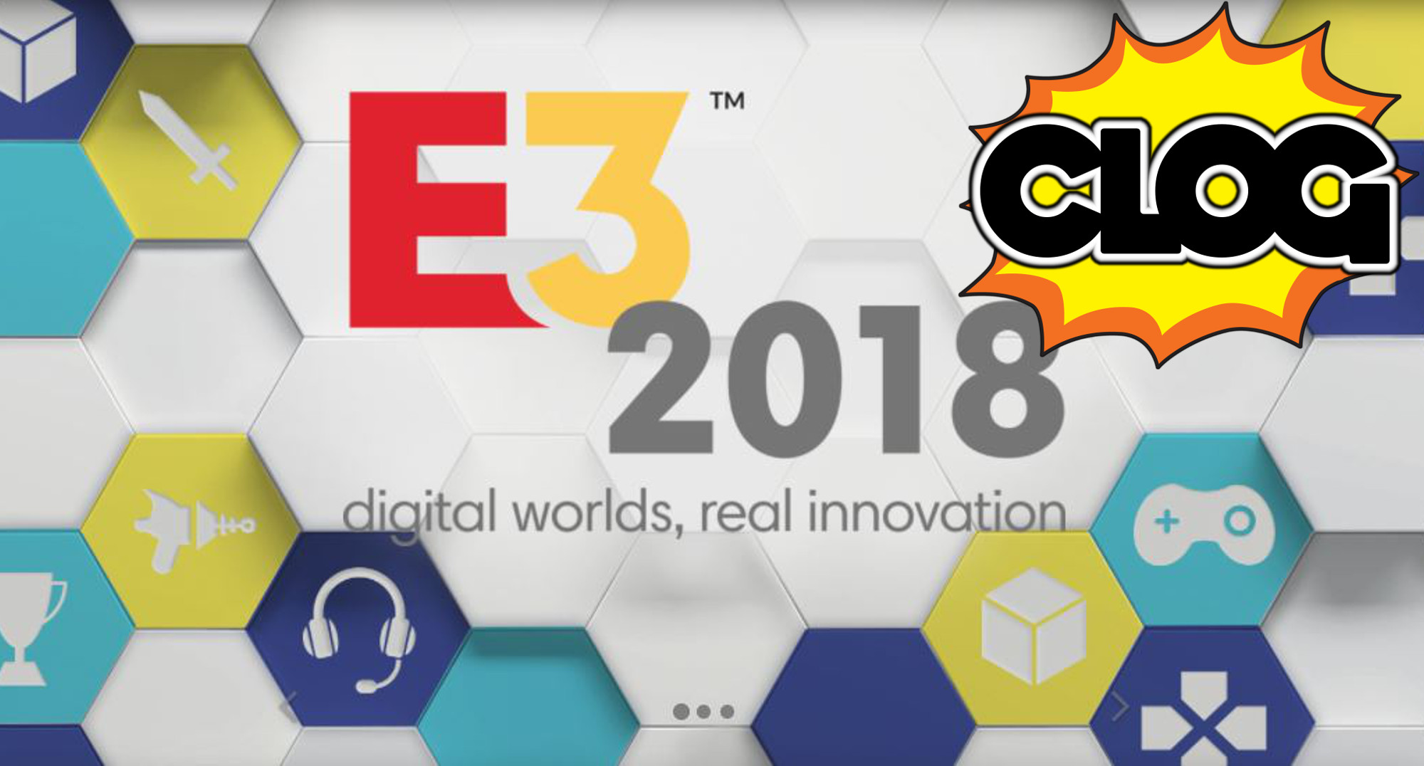 CLOG: Issue 72: E3 2018