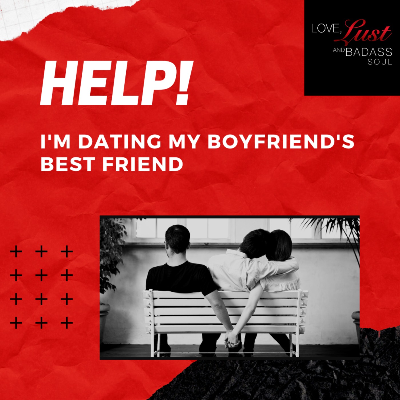 Help! I'm Dating My Boyfriend's Best Friend
