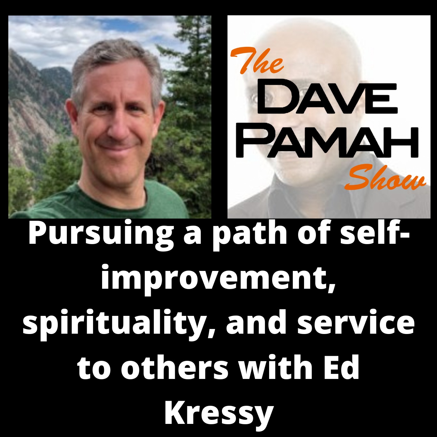 Pursuing a path of self-improvement, spirituality, and service to others with Ed Kressy