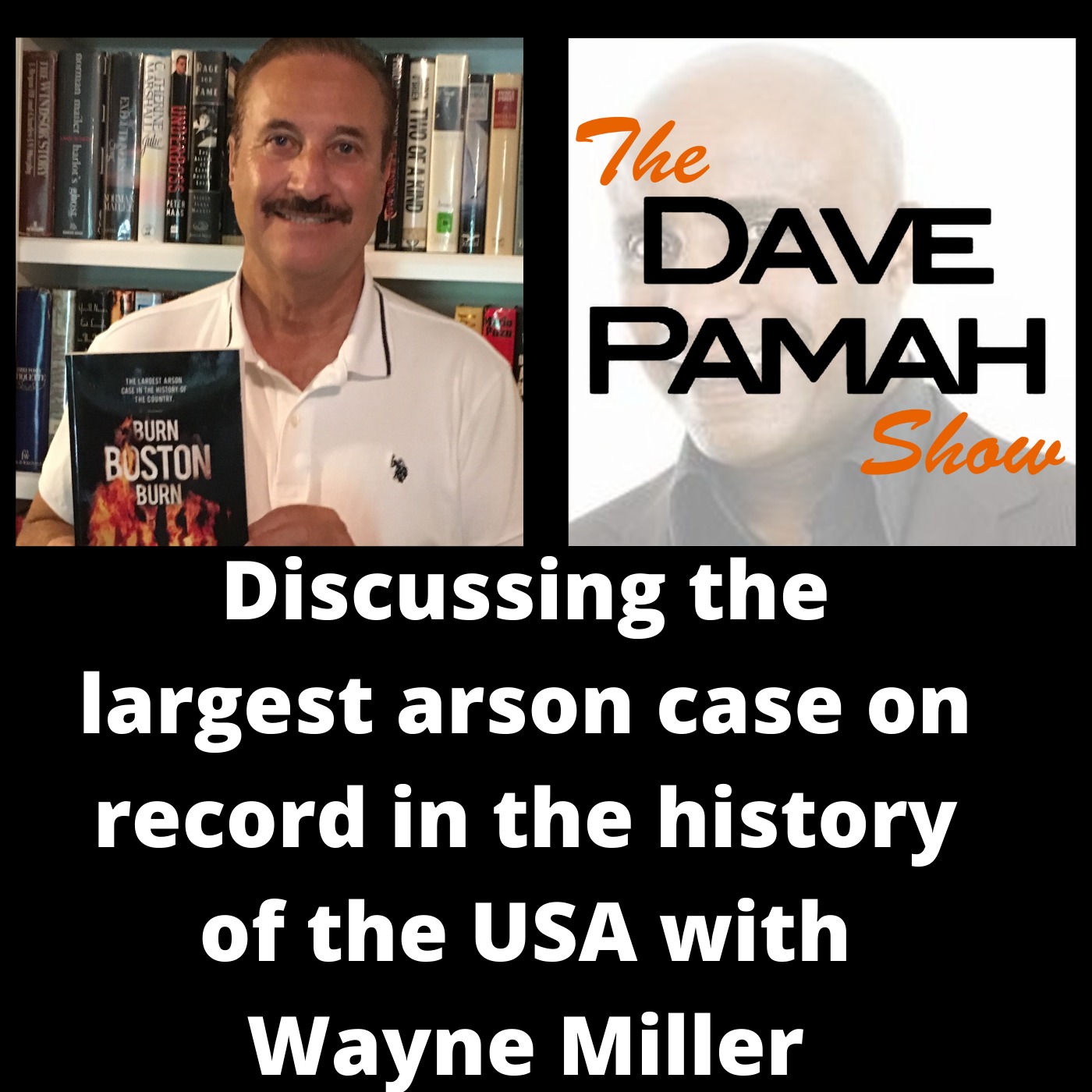Discussing the largest arson case on record in the history of the USA with Wayne Miller