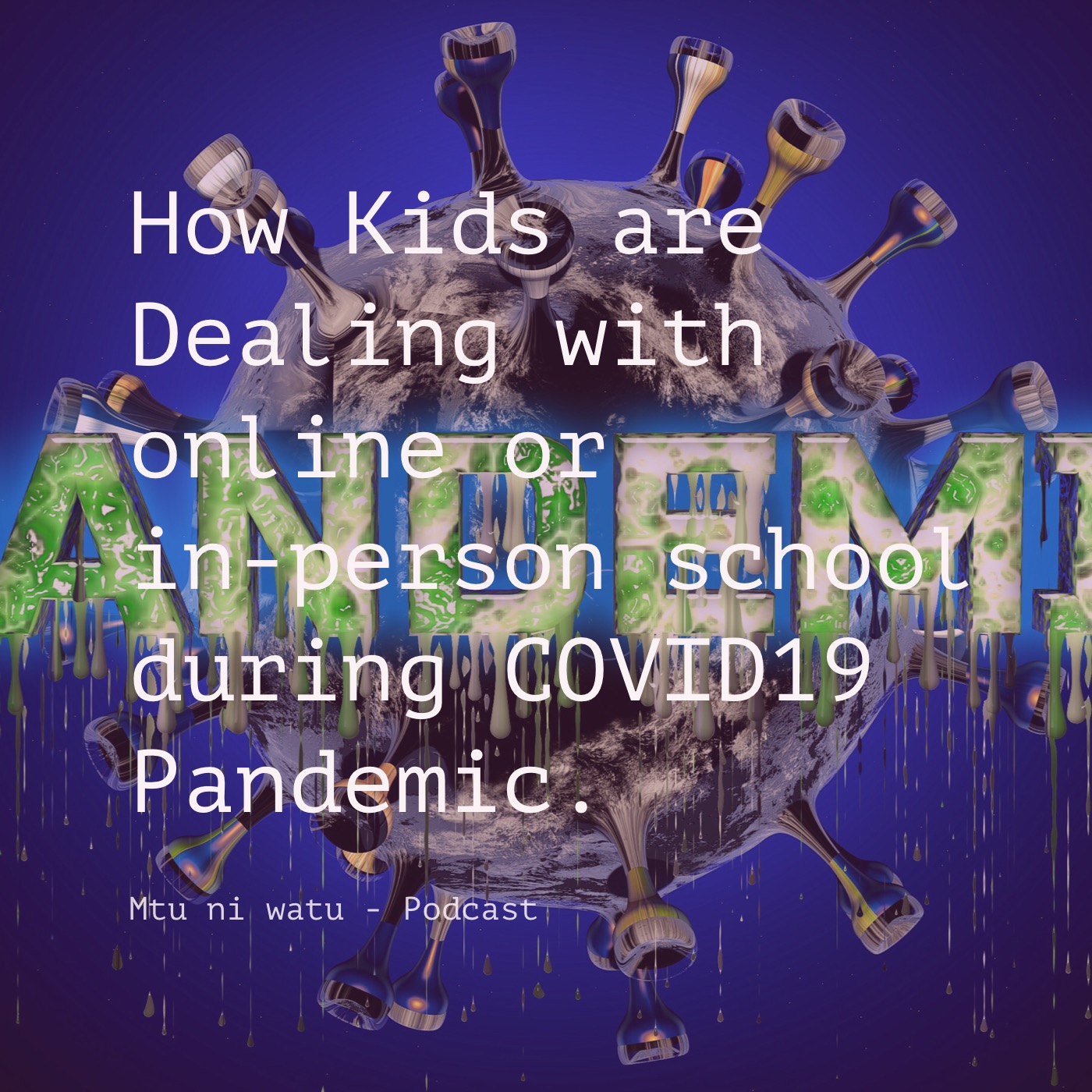 How Kids are Dealing with online or In-person school during COVID19 Pandemic. episode artwork