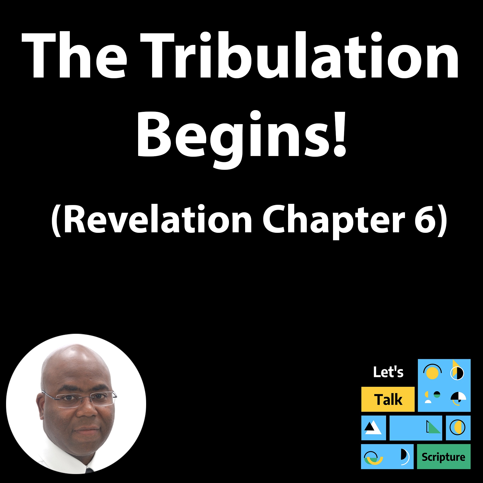 The Tribulation Begins! | Revelation 6 | Study of Revelation episode artwork