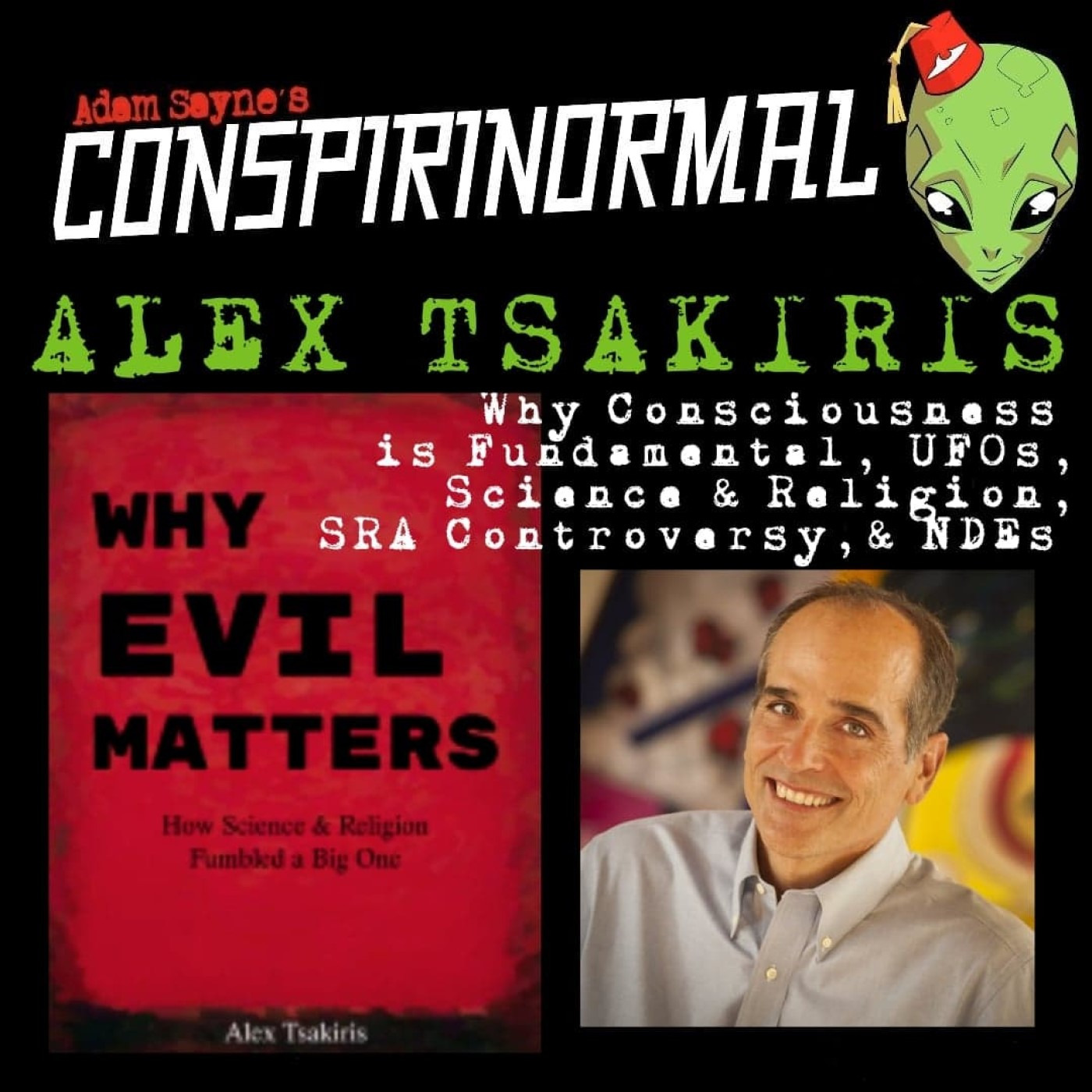 Conspirinormal 348- Alex Tsakiris (Why Evil Matters)